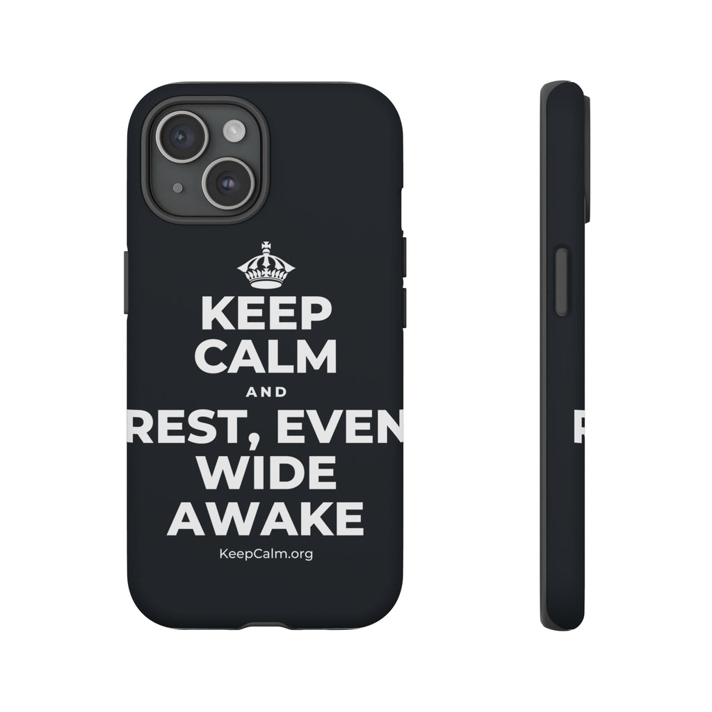 KEEP CALM AND REST, EVEN WIDE AWAKE Phone Case (Dark)