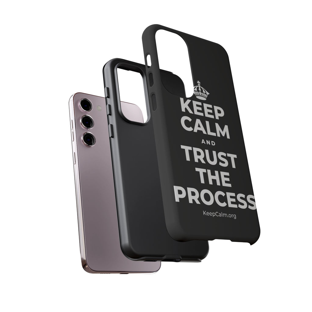 KEEP CALM AND TRUST THE PROCESS Phone Case