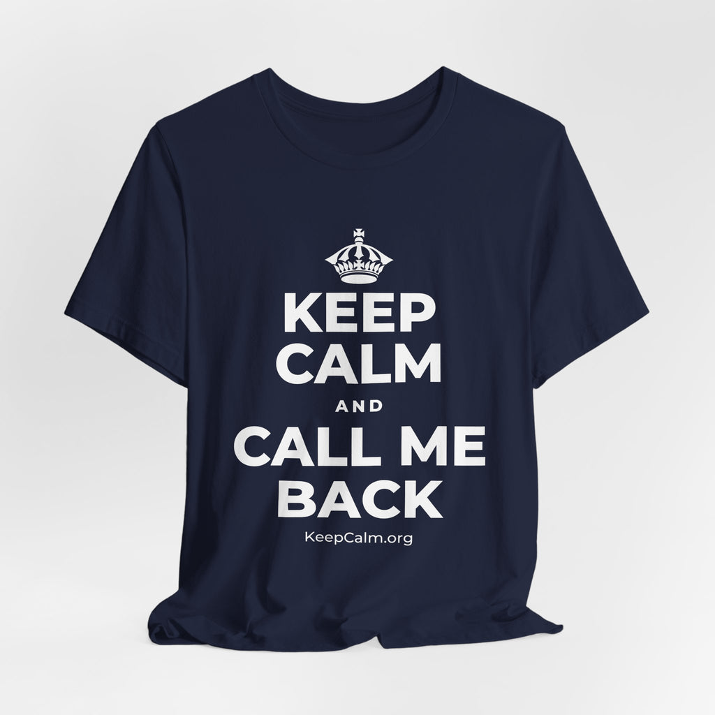 KEEP CALM AND CALL ME BACK T-Shirt (White–Asphalt)