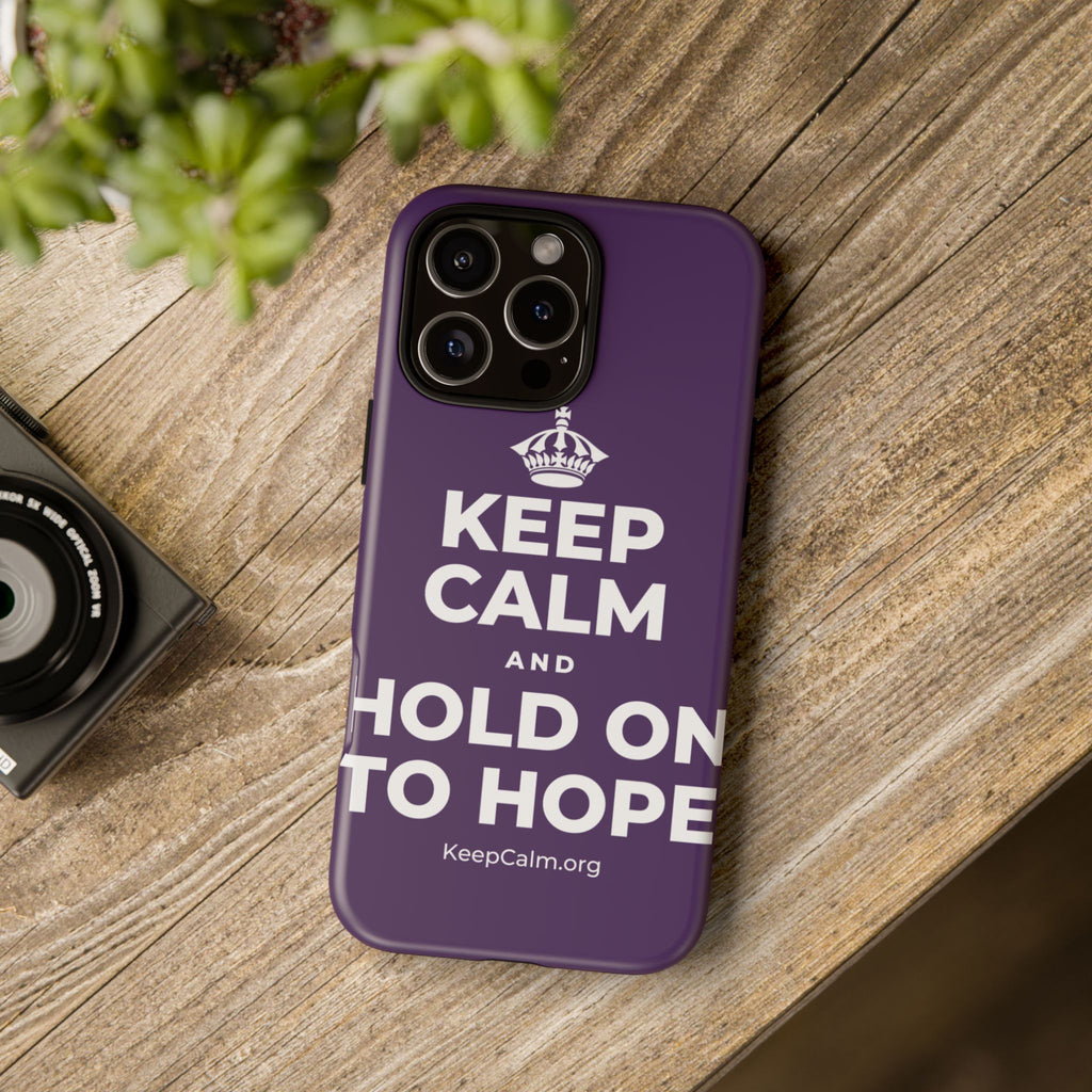 KEEP CALM AND HOLD ON TO HOPE Phone Case