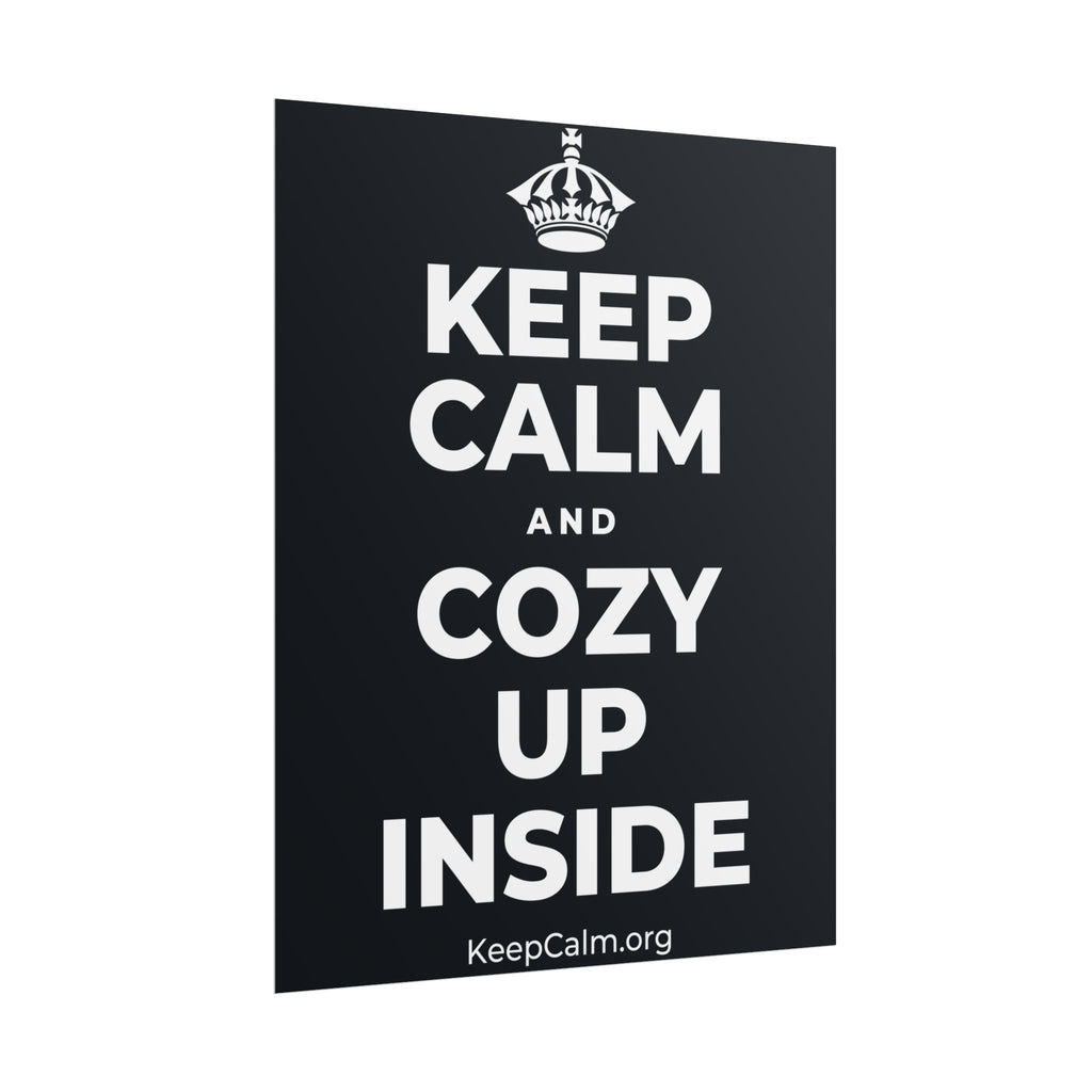 KEEP CALM AND COZY UP INSIDE Poster (Dark)