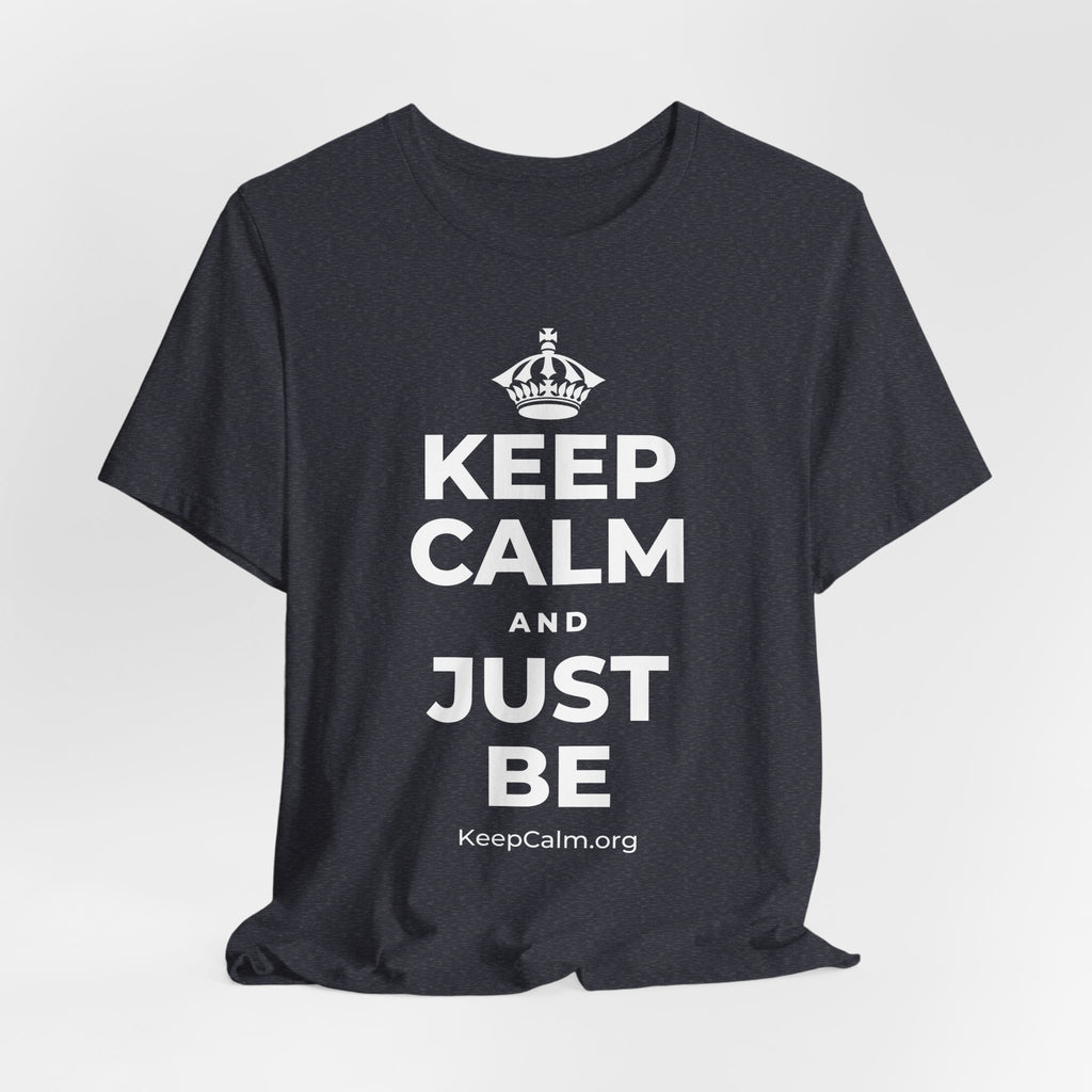 KEEP CALM AND JUST BE T-Shirt (White–Asphalt)