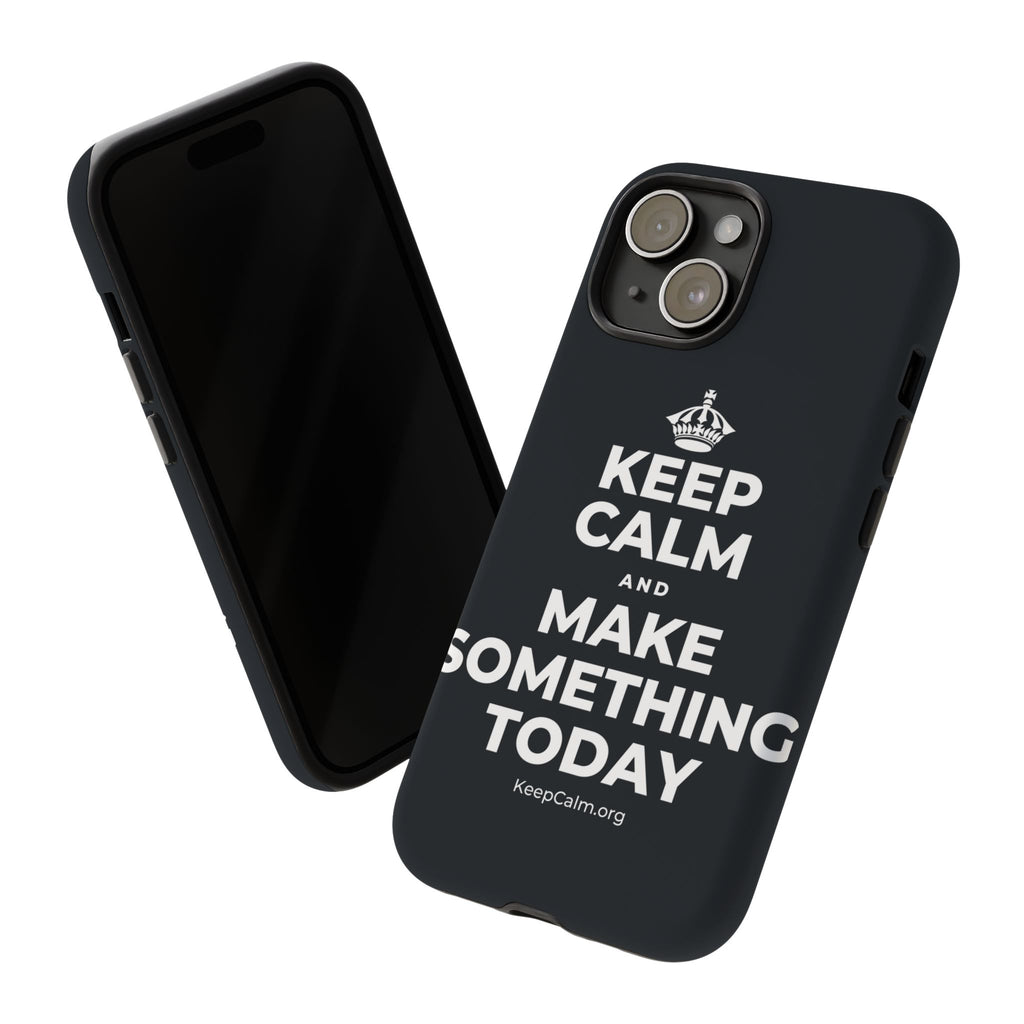 KEEP CALM AND MAKE SOMETHING TODAY Phone Case (Dark)