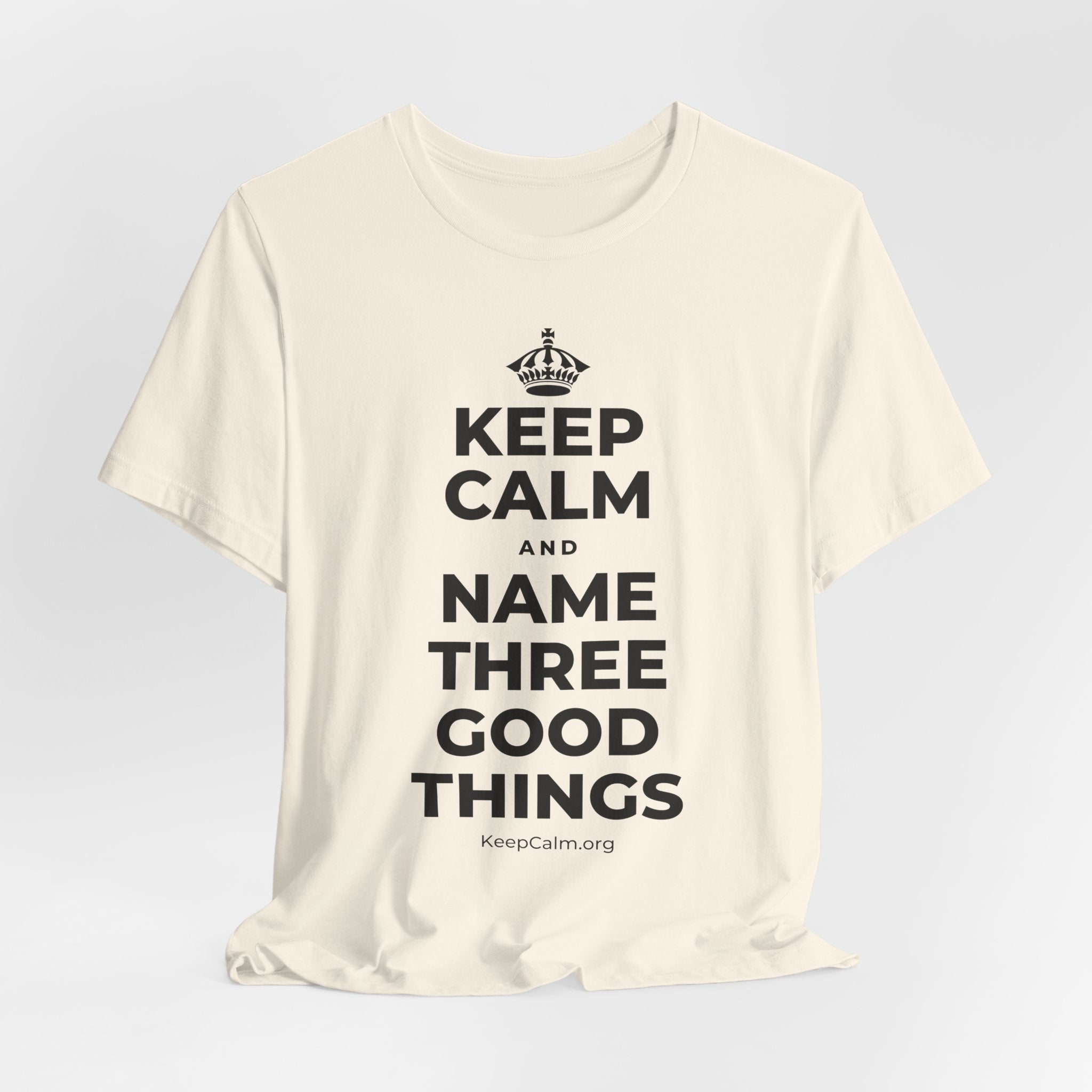 KEEP CALM AND NAME THREE GOOD THINGS T-Shirt (White–Asphalt)