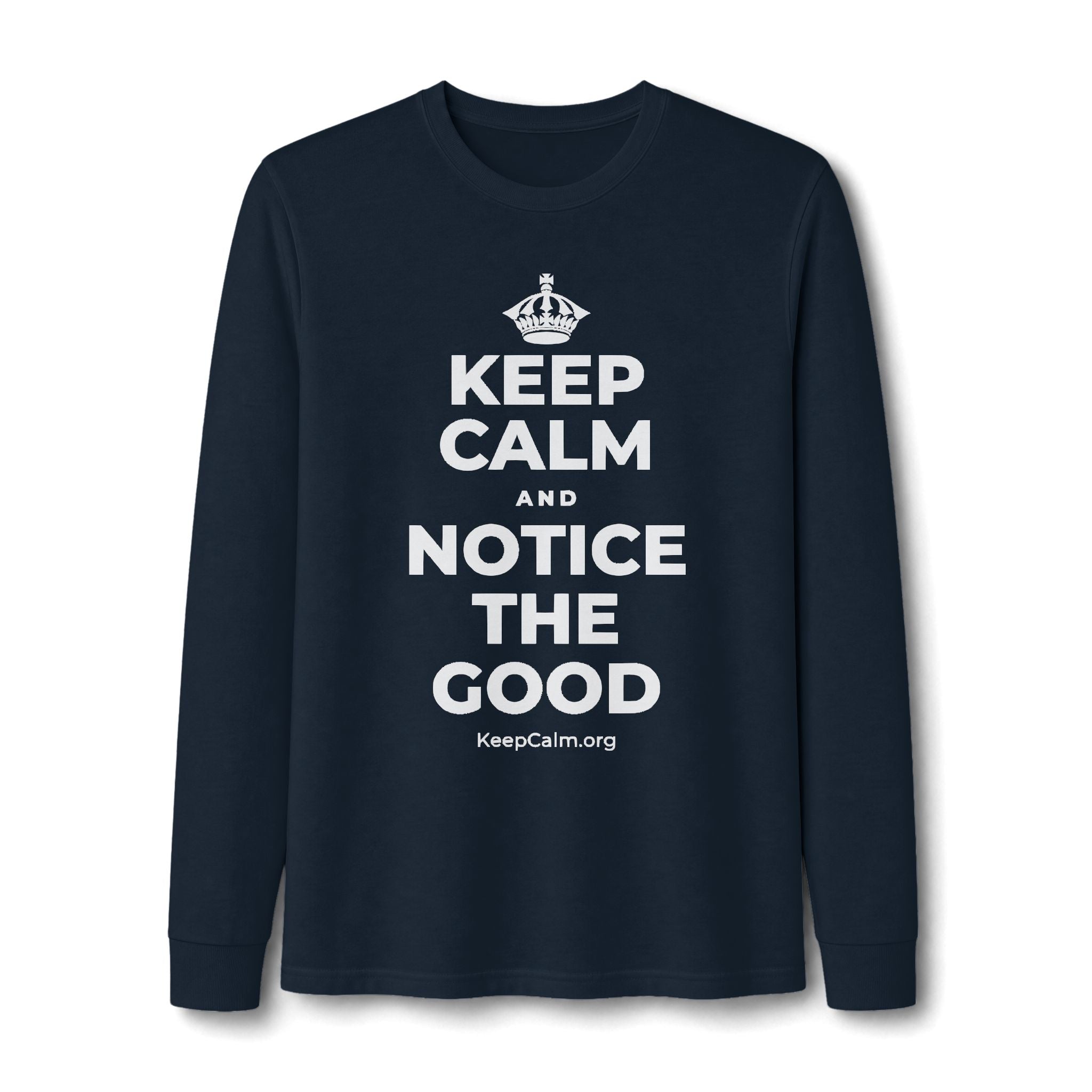 KEEP CALM AND NOTICE THE GOOD Long Sleeve Tee