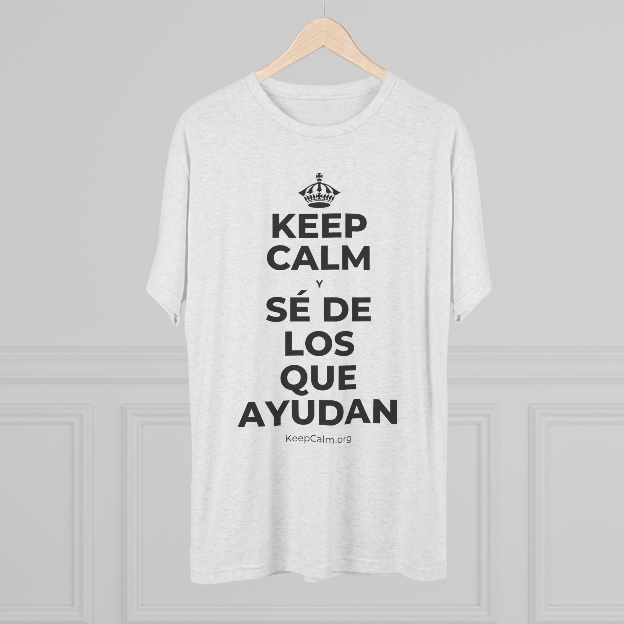 KEEP CALM Y SÉ DE LOS QUE AYUDAN Tri-Blend Tee