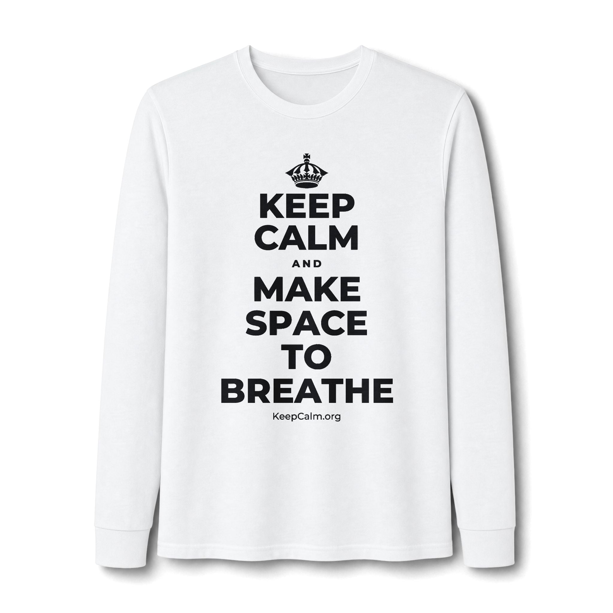 KEEP CALM AND MAKE SPACE TO BREATHE Long Sleeve Tee