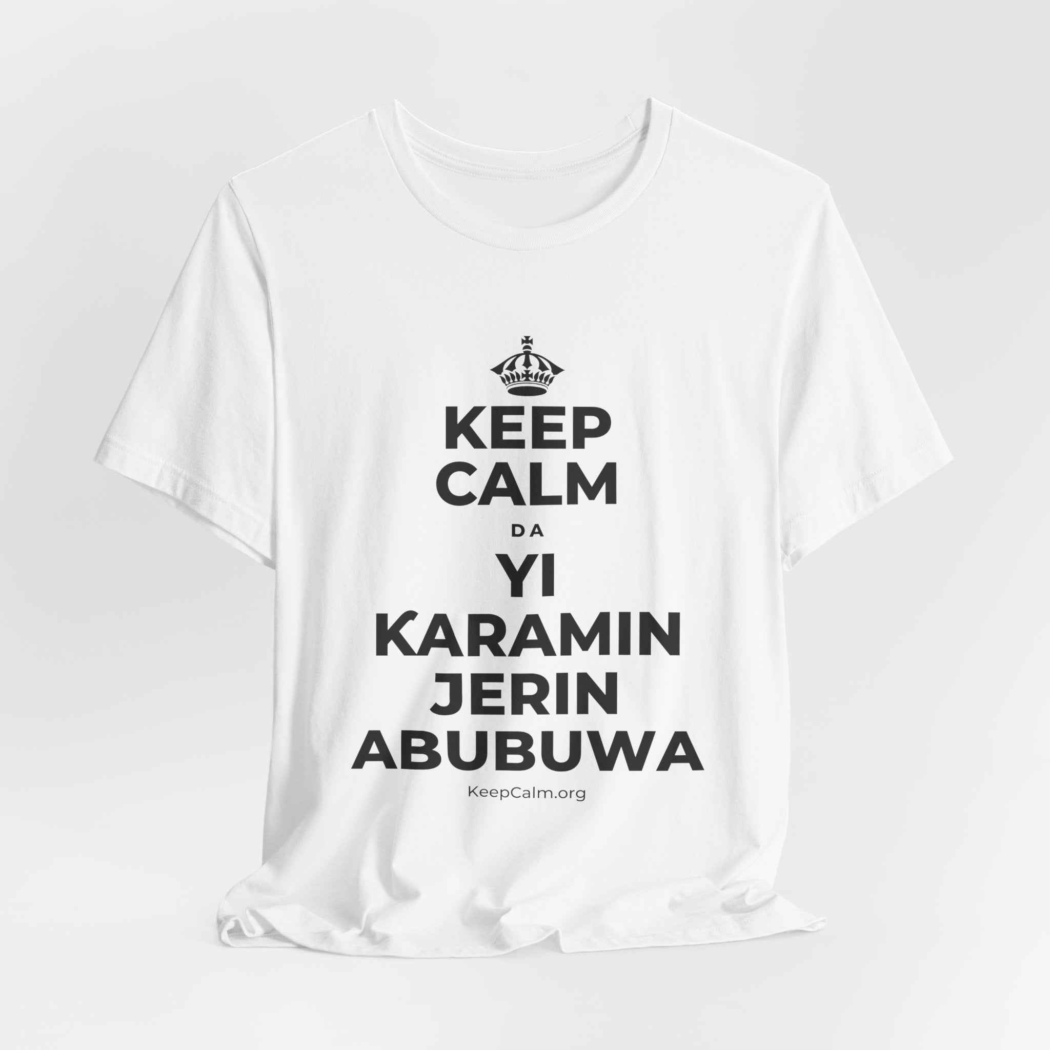 KEEP CALM DA YI ƘARAMIN JERIN ABUBUWA T-Shirt (White–Asphalt)