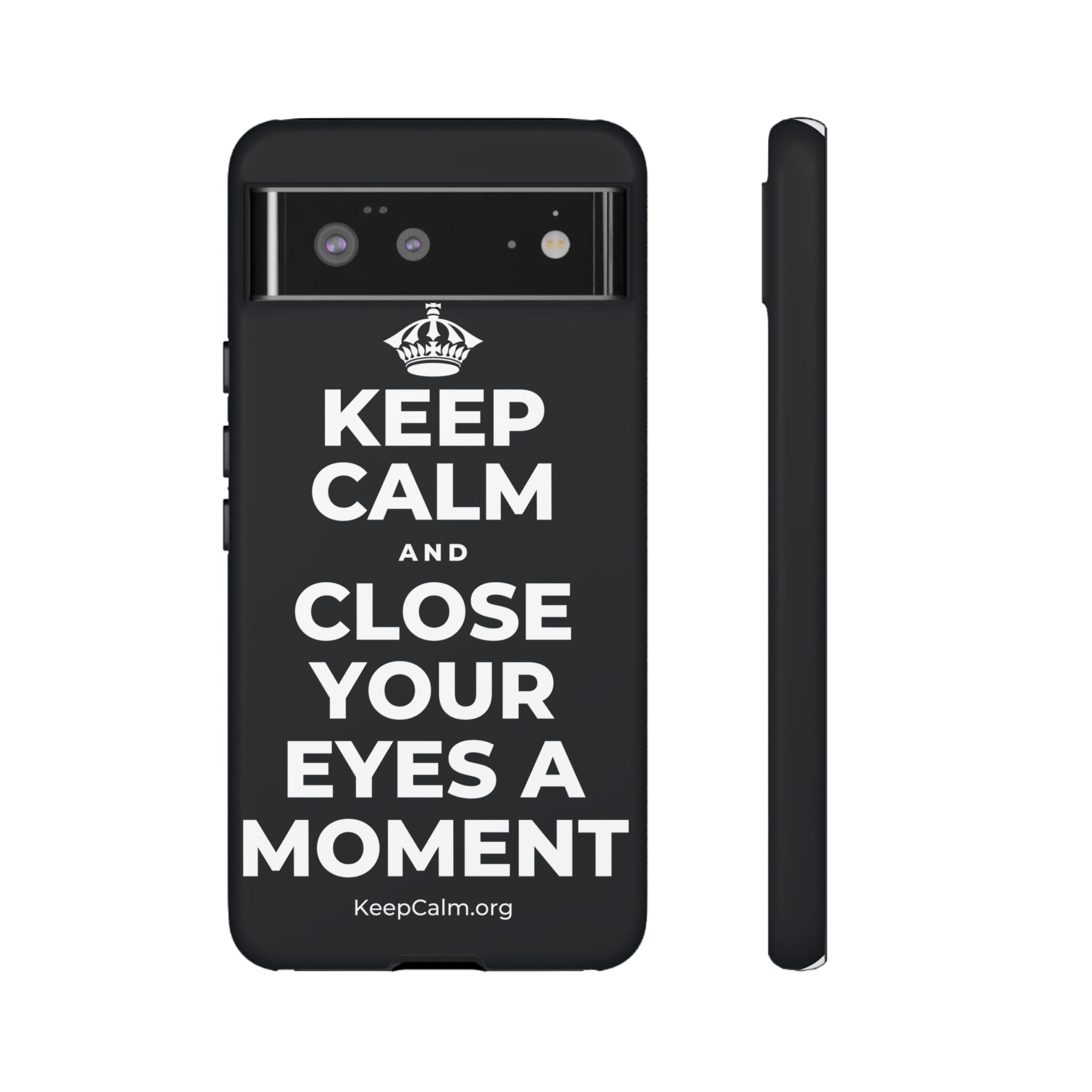 KEEP CALM AND CLOSE YOUR EYES A MOMENT Phone Case (Dark)
