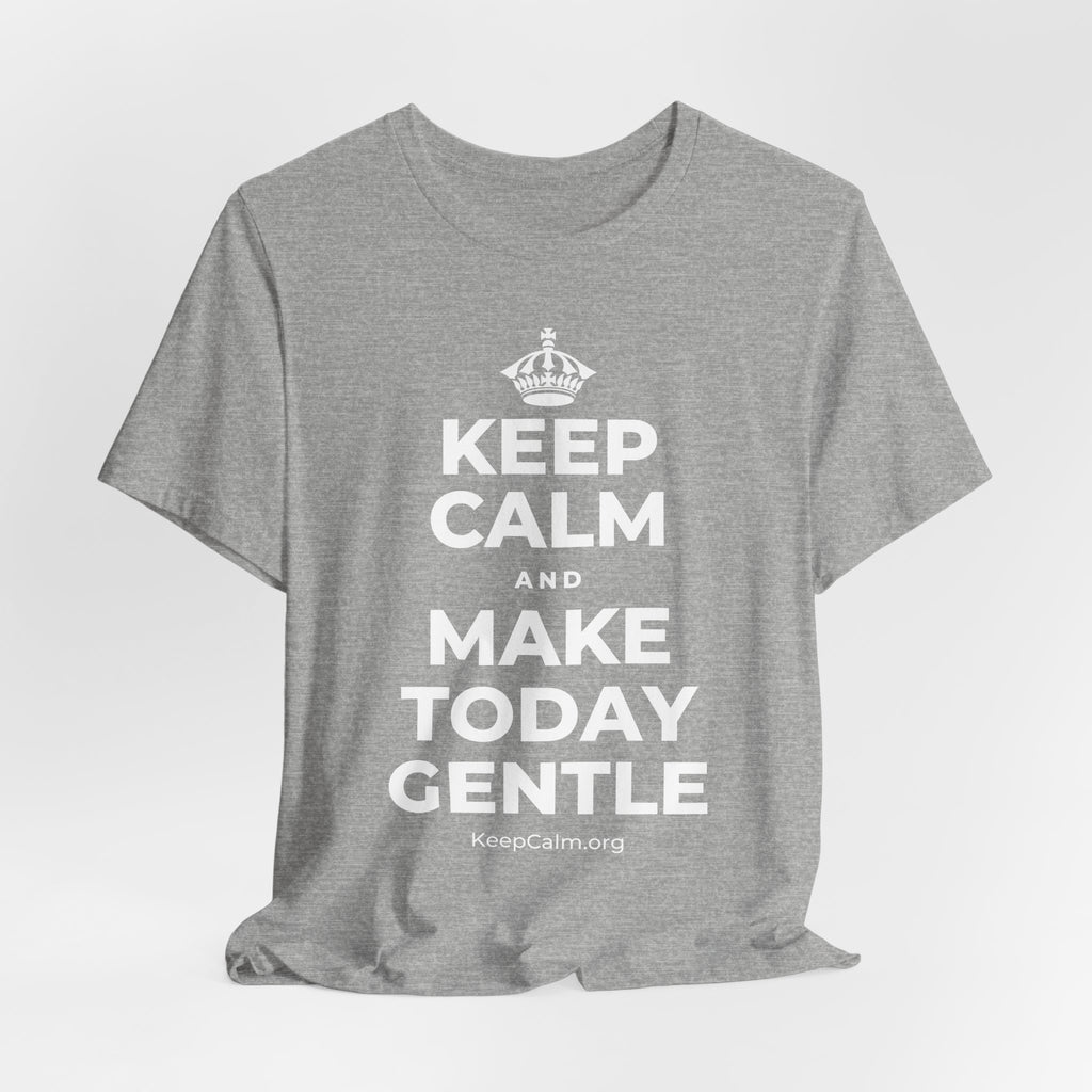 KEEP CALM AND MAKE TODAY GENTLE T-Shirt (White–Asphalt)