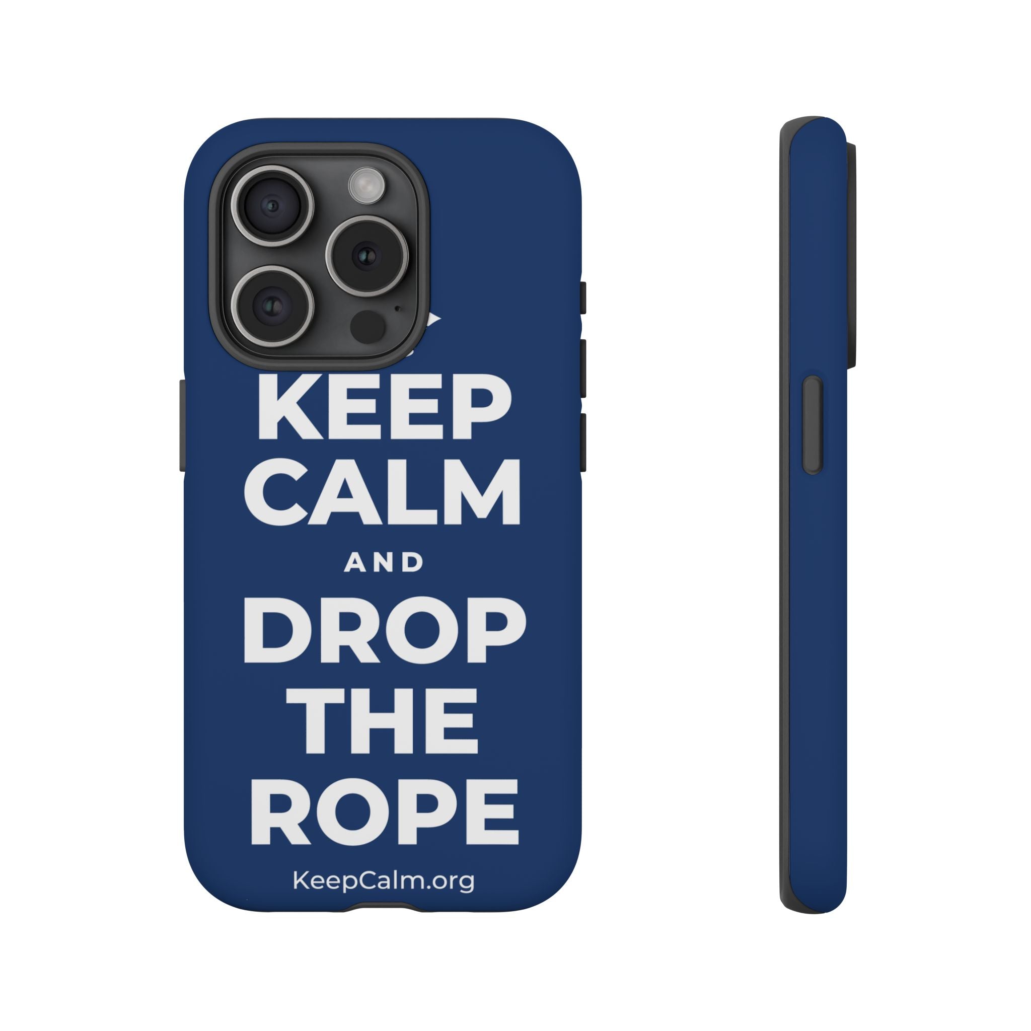 KEEP CALM AND DROP THE ROPE Phone Case