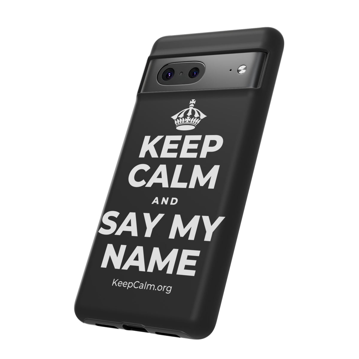 KEEP CALM AND SAY MY NAME Phone Case
