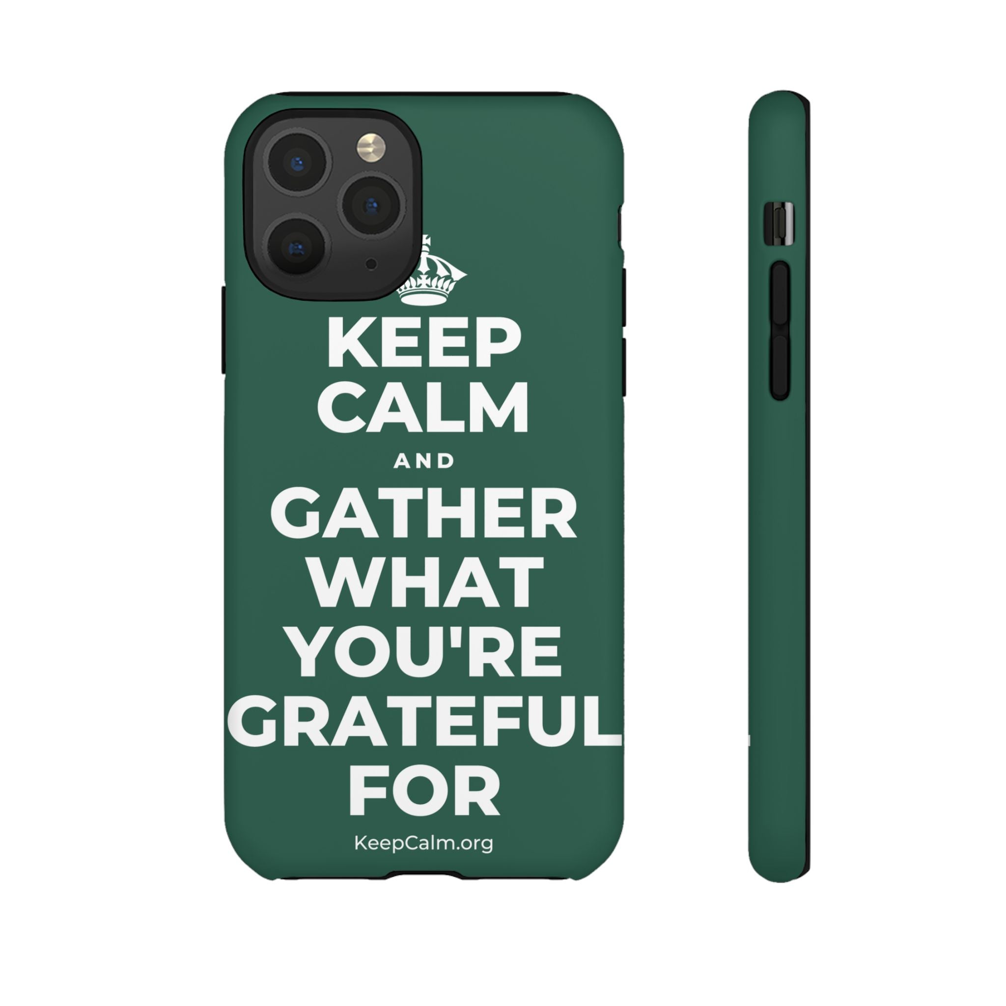 KEEP CALM AND GATHER WHAT YOU'RE GRATEFUL FOR Phone Case