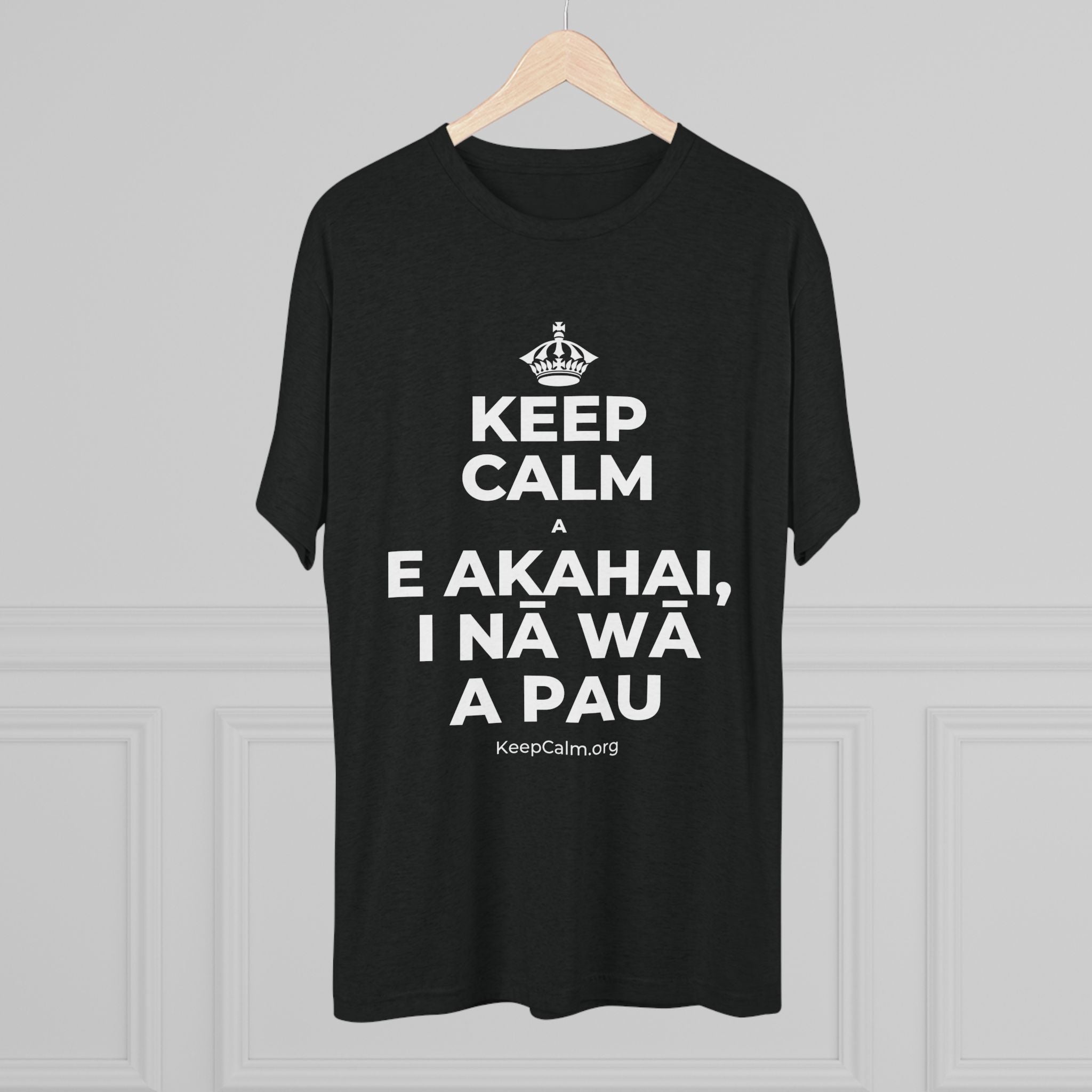 KEEP CALM A E AKAHAI, I NĀ WĀ A PAU Tri-Blend Tee