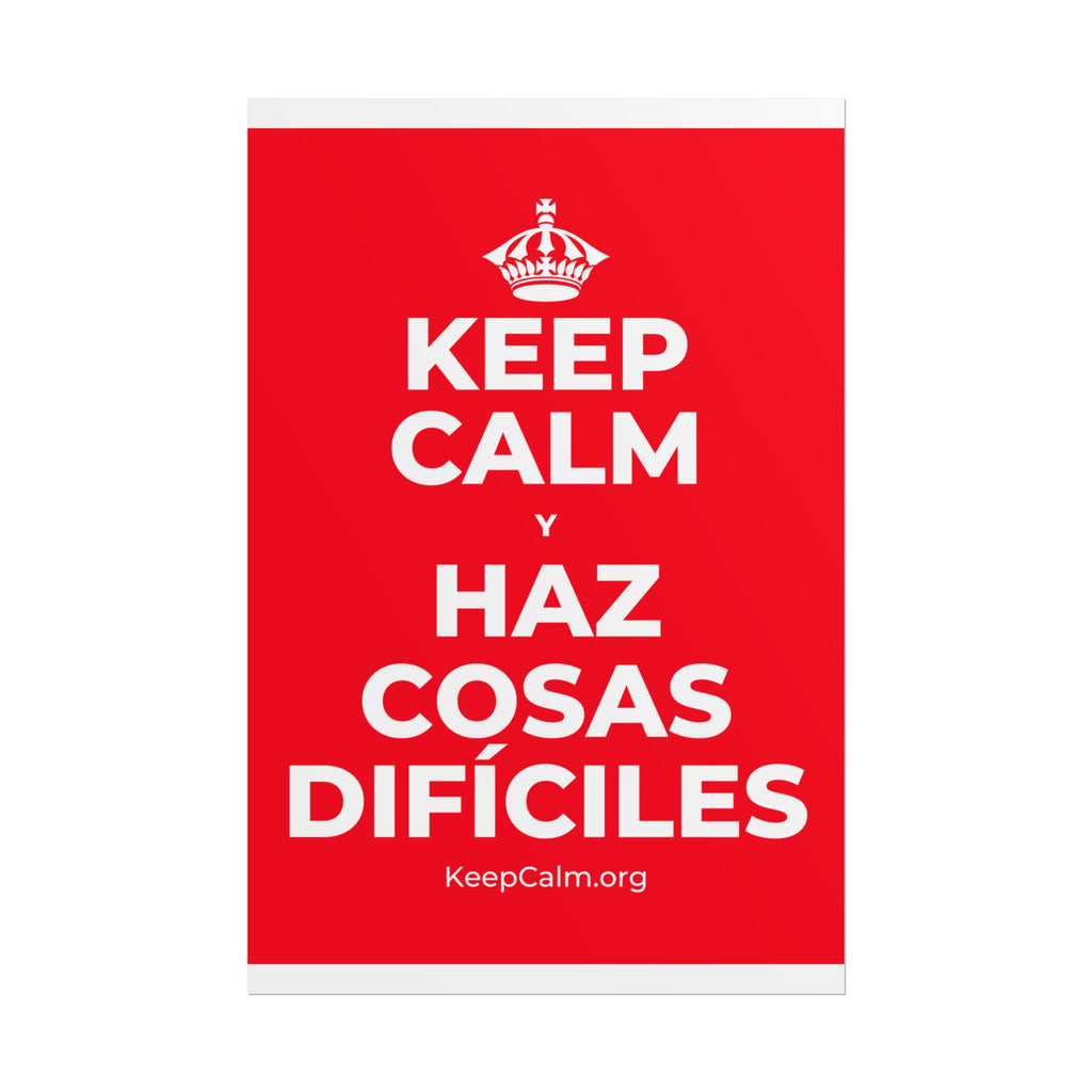 KEEP CALM Y HAZ COSAS DIFÍCILES Poster
