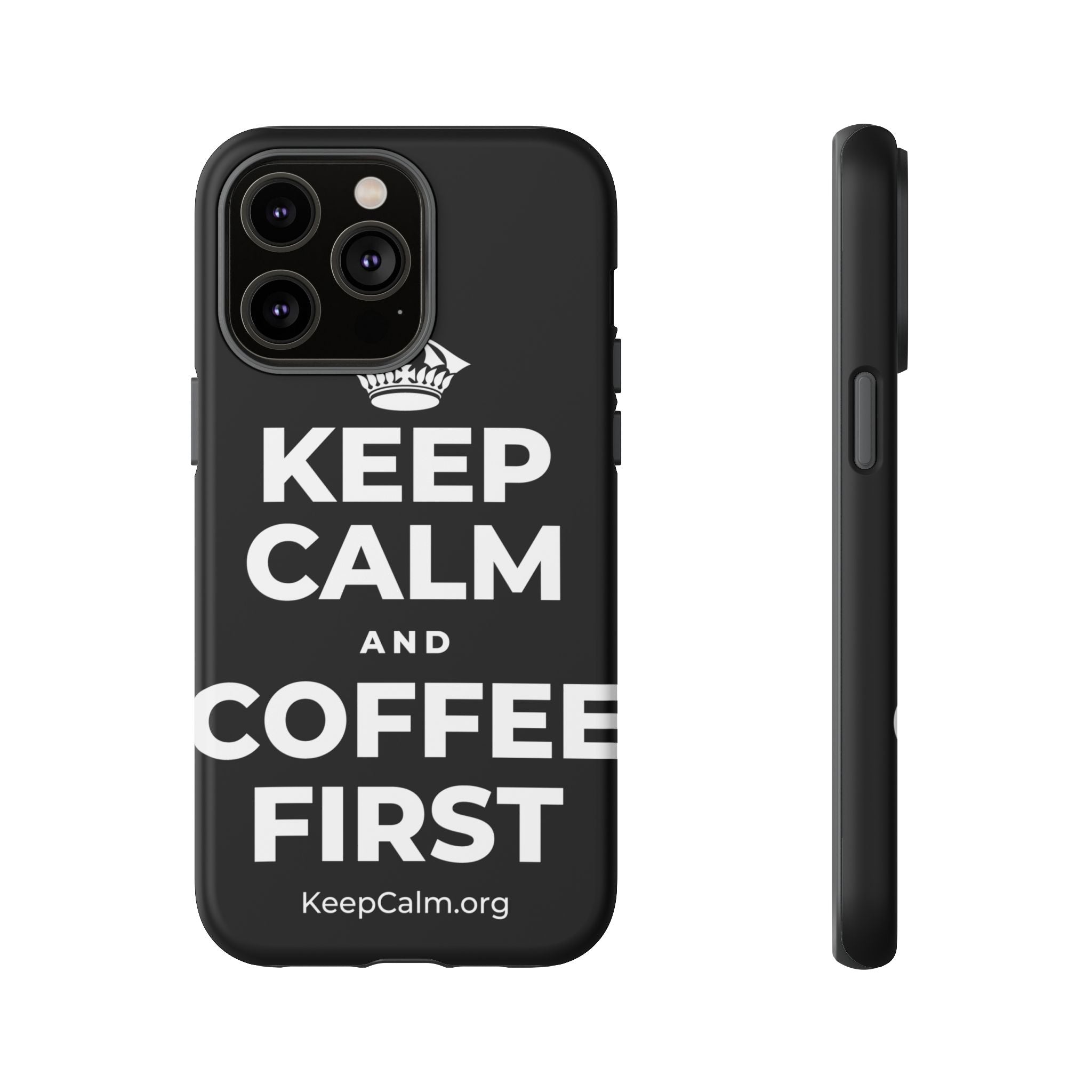 KEEP CALM AND COFFEE FIRST Phone Case
