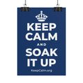 KEEP CALM AND SOAK IT UP Poster