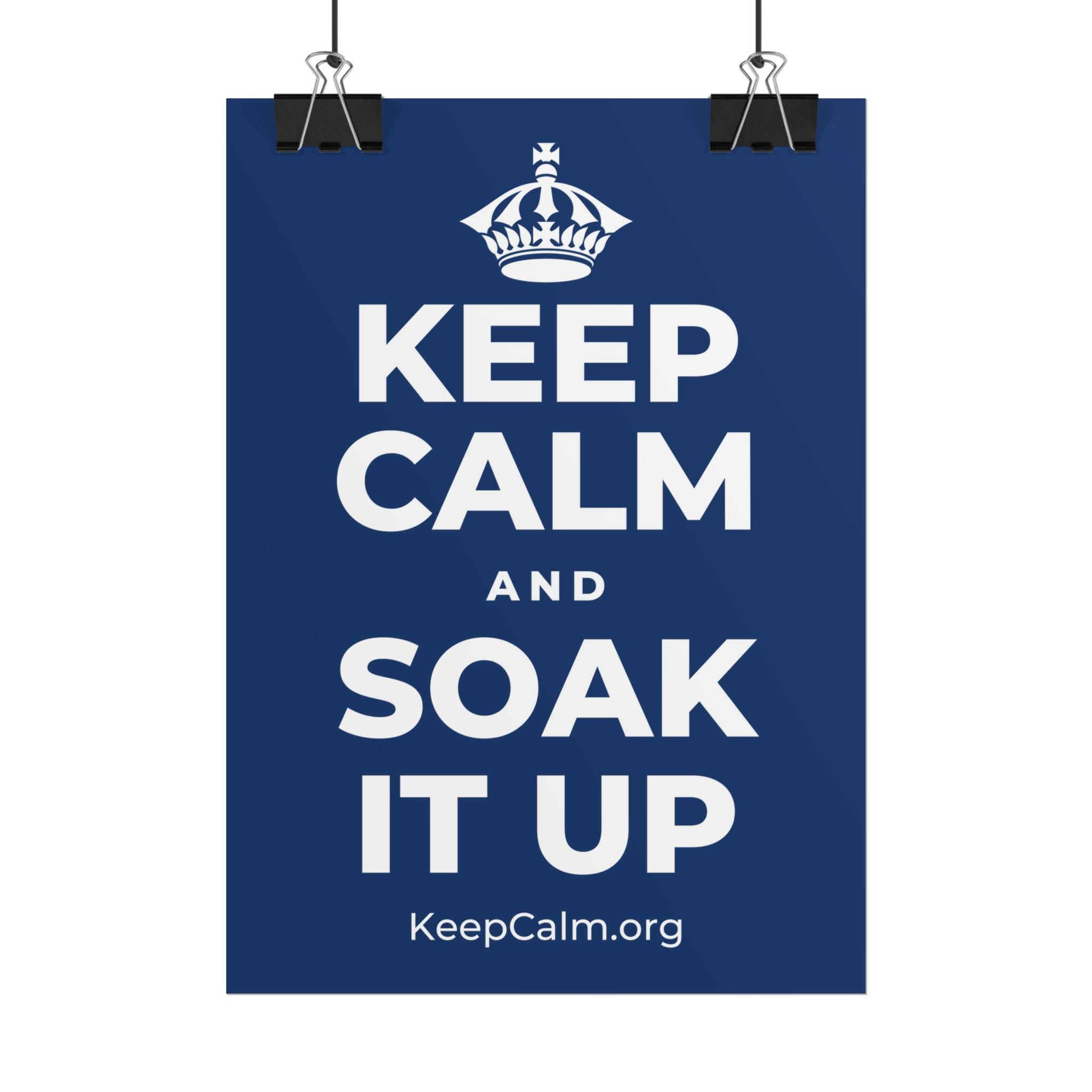 KEEP CALM AND SOAK IT UP Poster
