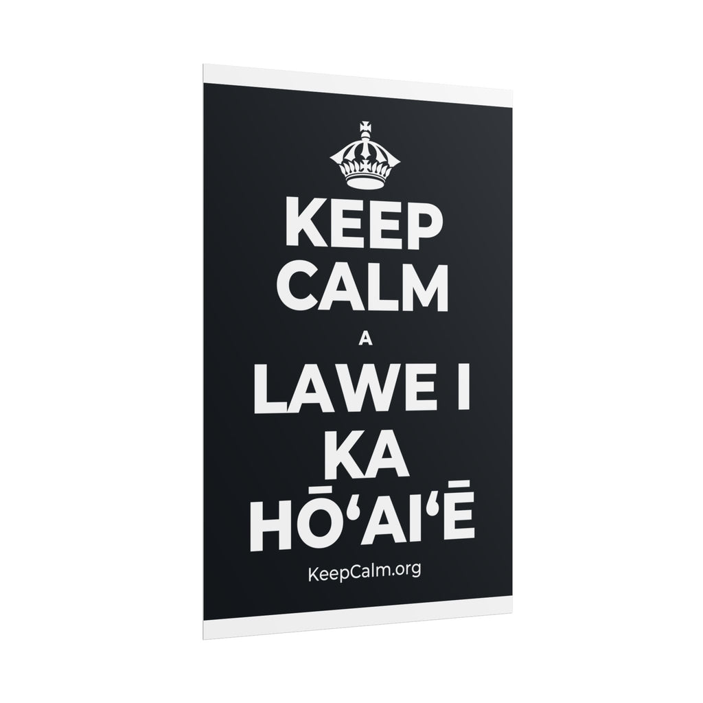 KEEP CALM A LAWE I KA HŌʻAIʻĒ Poster (Dark)
