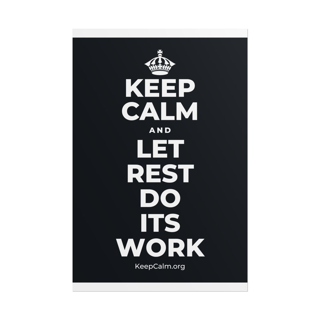 KEEP CALM AND LET REST DO ITS WORK Poster (Dark)