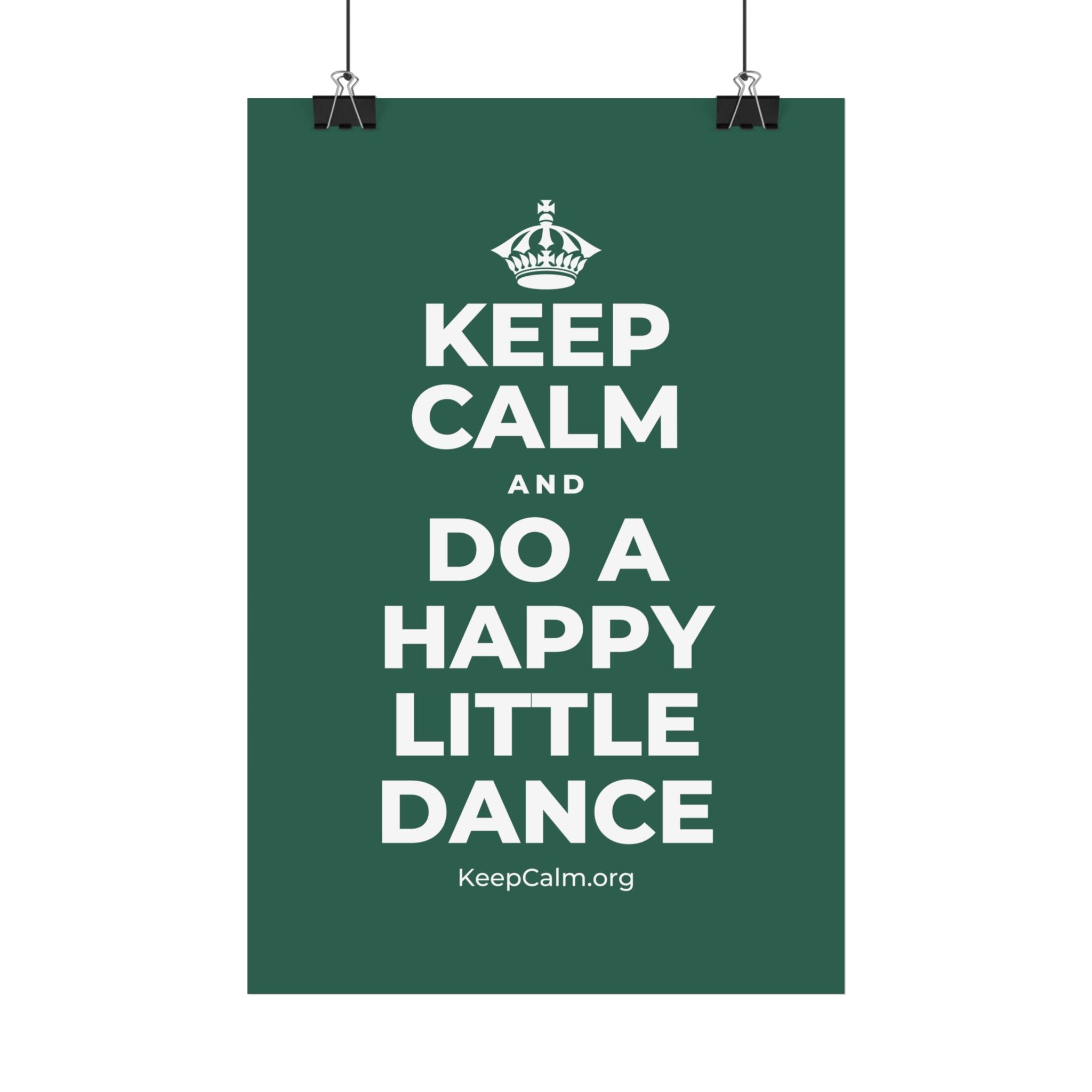 KEEP CALM AND DO A HAPPY LITTLE DANCE Satin Poster