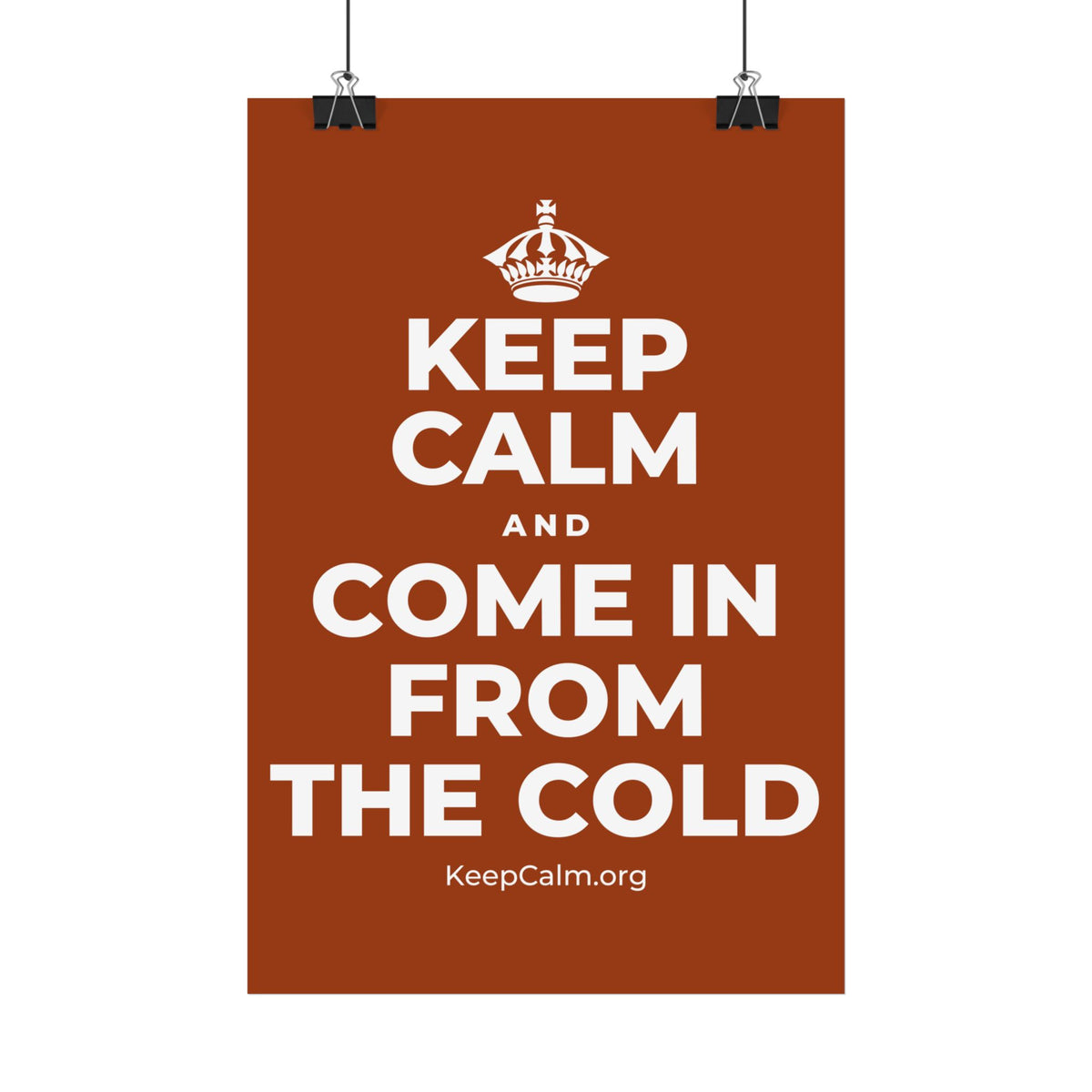 KEEP CALM AND COME IN FROM THE COLD Satin Poster