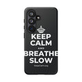 KEEP CALM AND BREATHE SLOW Phone Case (Dark)
