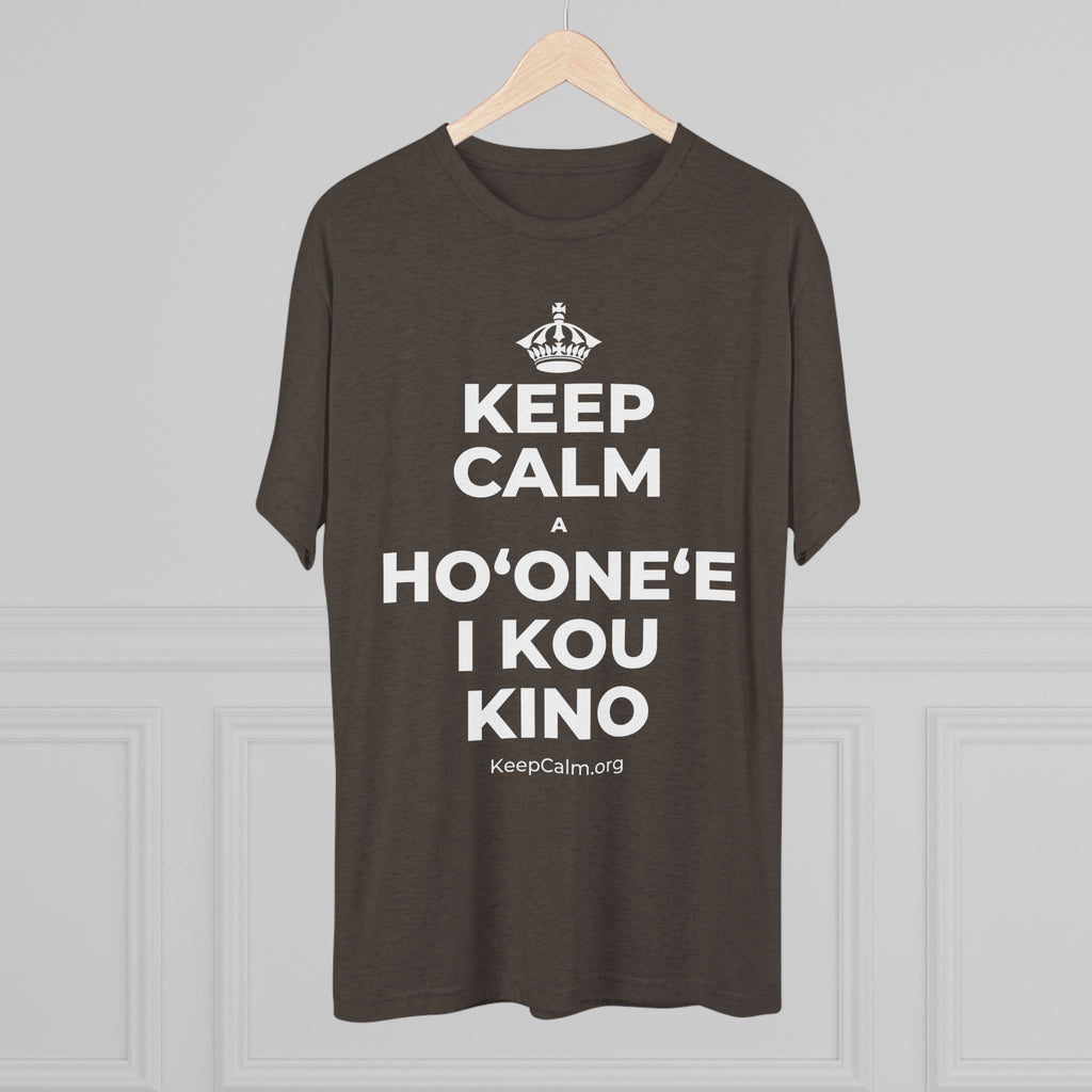 KEEP CALM A HOʻONEʻE I KOU KINO Tri-Blend Tee