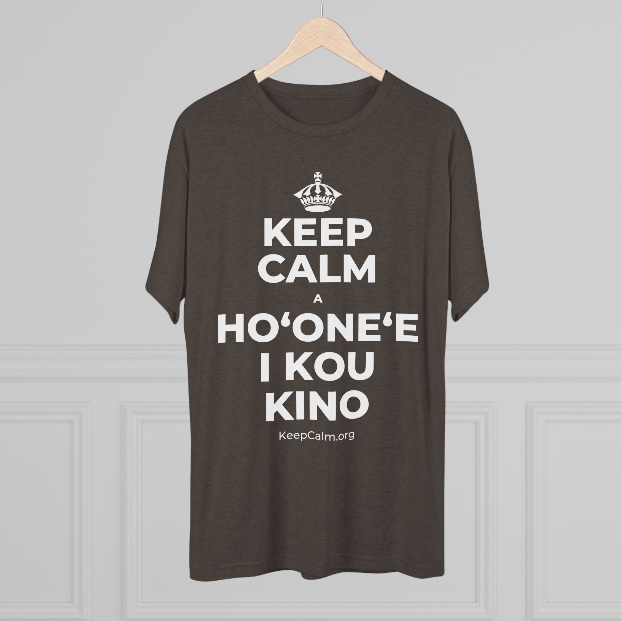 KEEP CALM A HOʻONEʻE I KOU KINO Tri-Blend Tee