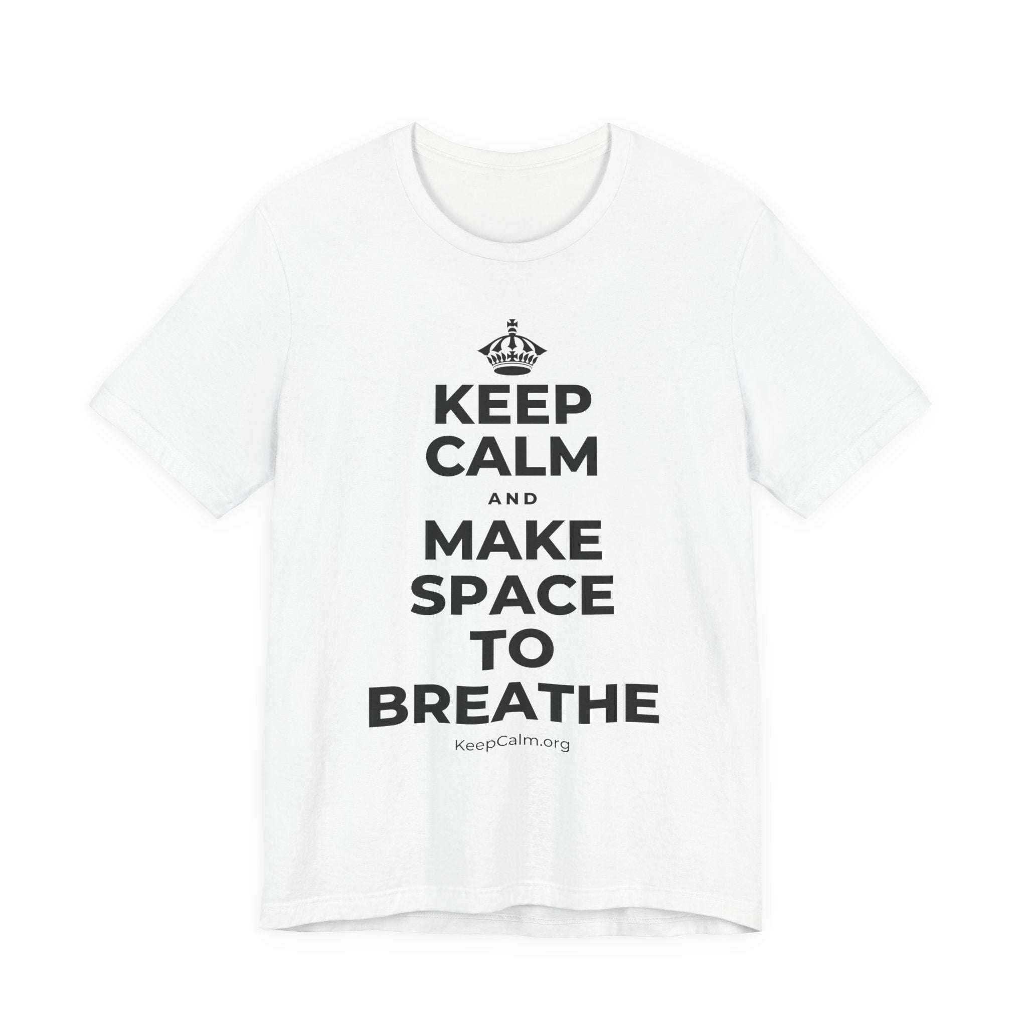 KEEP CALM AND MAKE SPACE TO BREATHE T-Shirt (White–Asphalt)