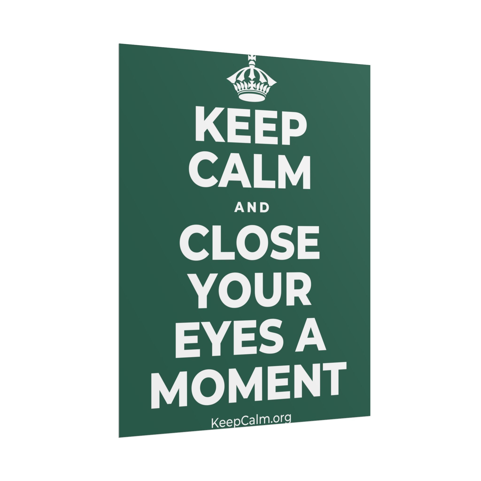 KEEP CALM AND CLOSE YOUR EYES A MOMENT Poster