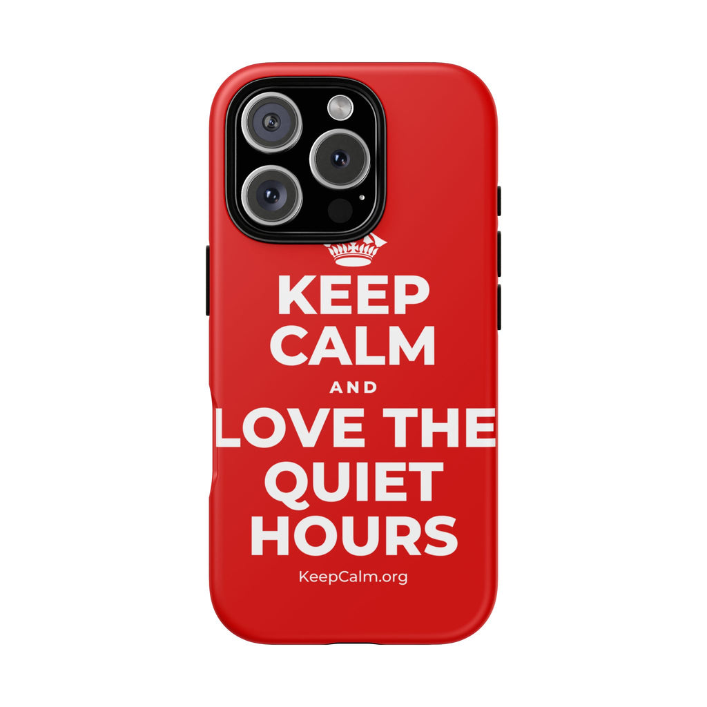 KEEP CALM AND LOVE THE QUIET HOURS Phone Case