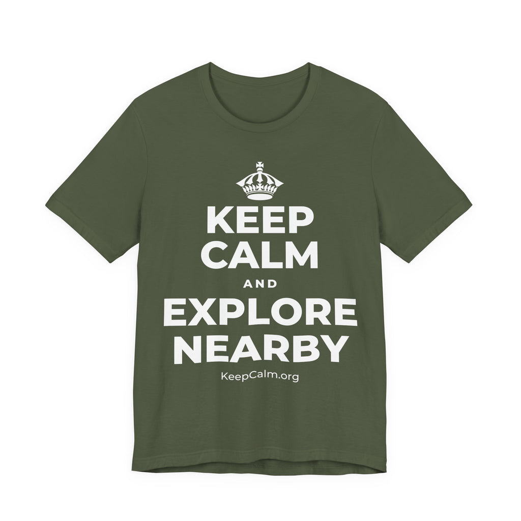 KEEP CALM AND EXPLORE NEARBY T-Shirt (Military Green–Autumn)