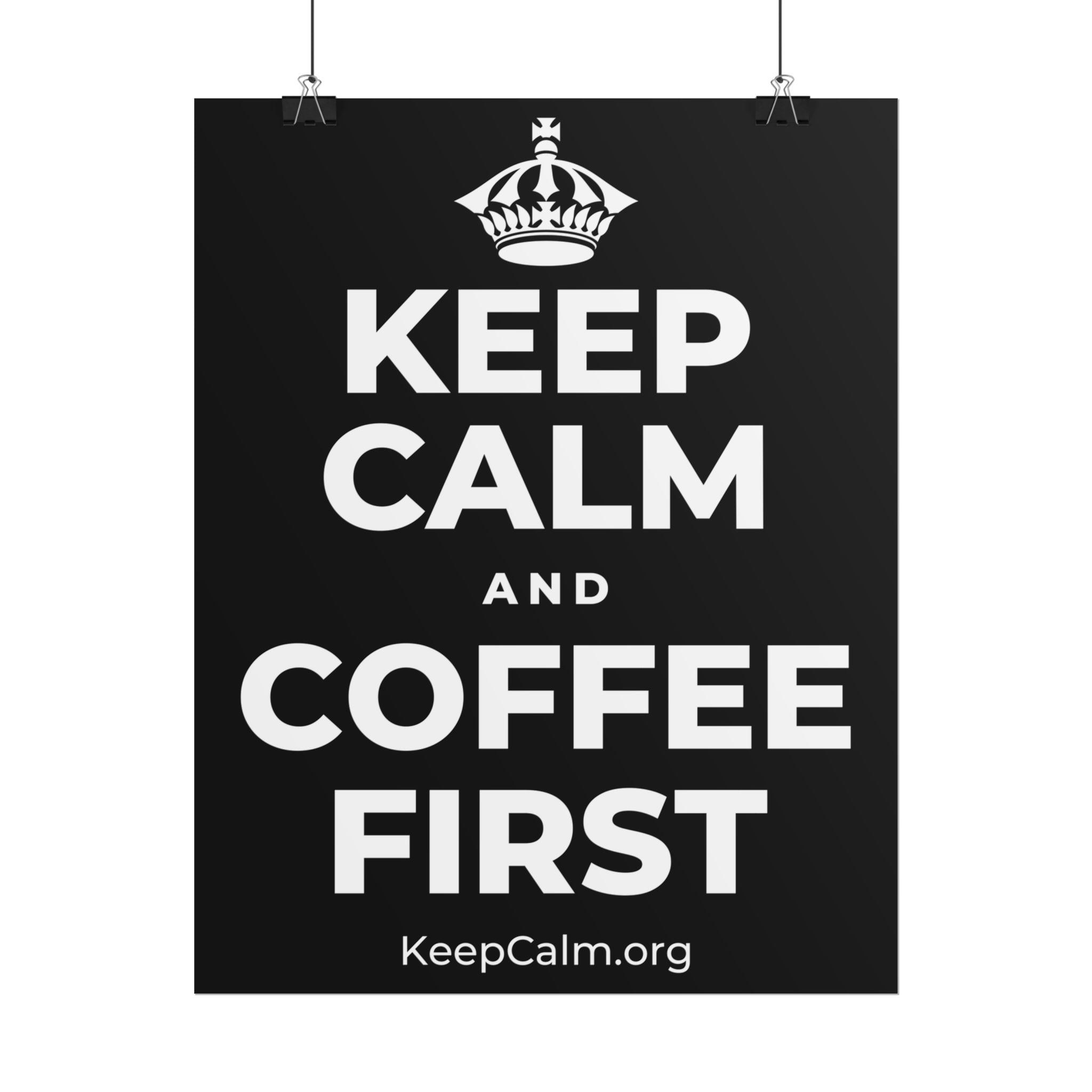 KEEP CALM AND COFFEE FIRST Poster