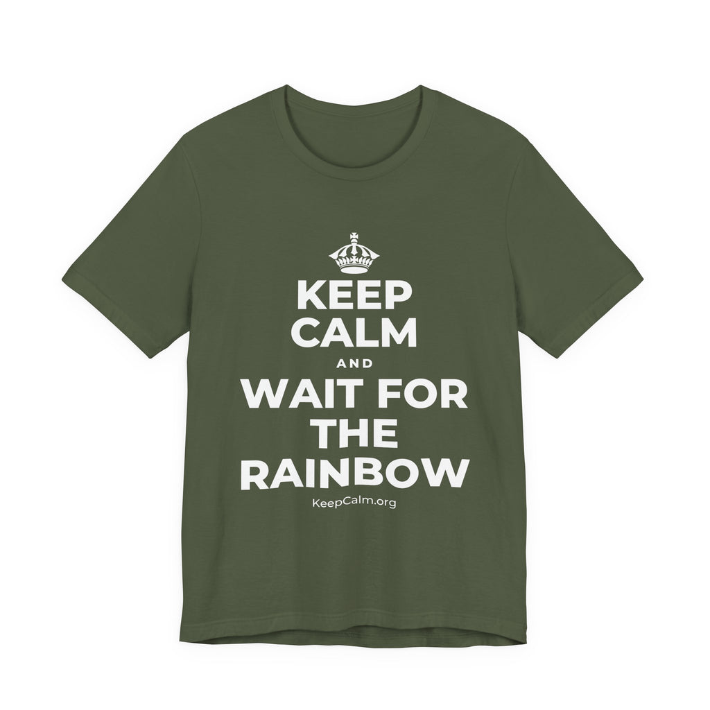 KEEP CALM AND WAIT FOR THE RAINBOW T-Shirt (Military Green–Autumn)