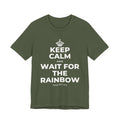 KEEP CALM AND WAIT FOR THE RAINBOW T-Shirt (Military Green–Autumn)