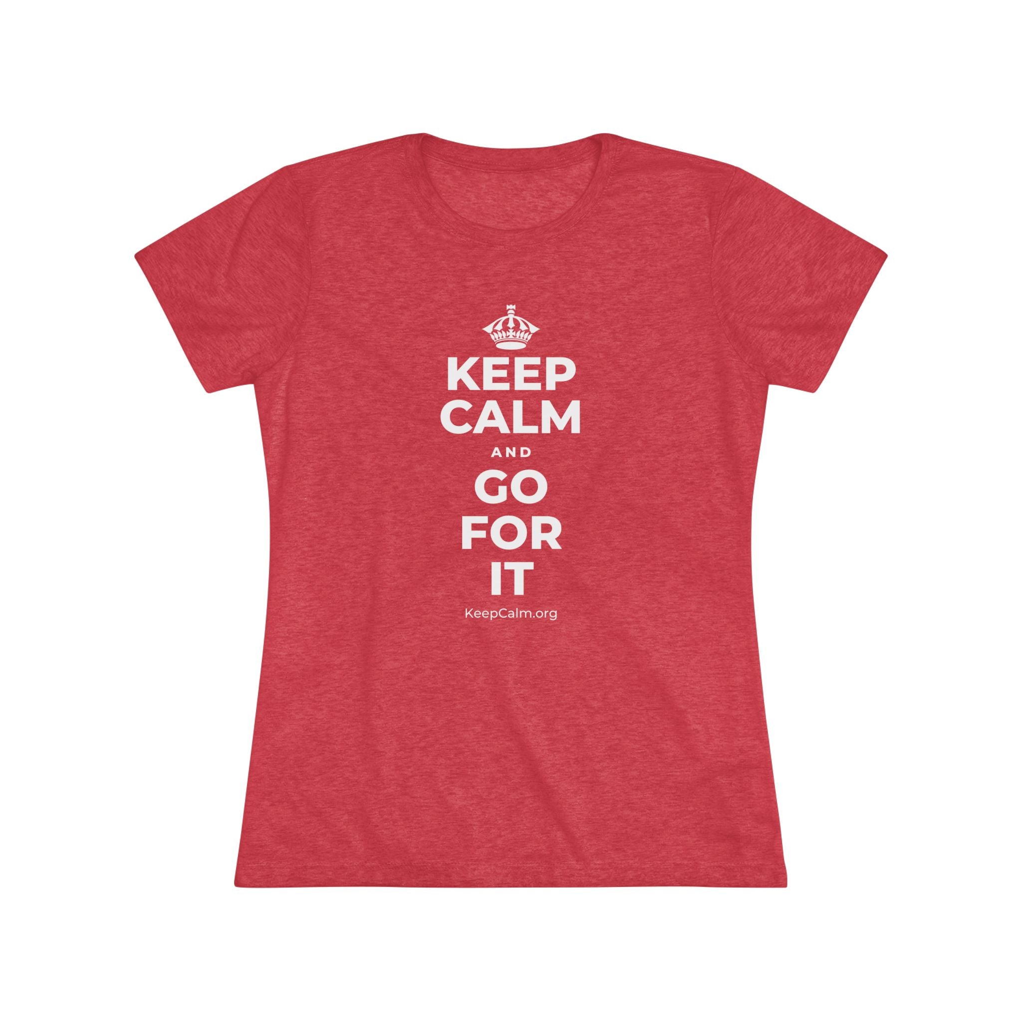 KEEP CALM AND GO FOR IT Women's Tri-Blend Tee