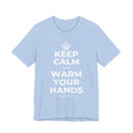 KEEP CALM AND WARM YOUR HANDS T-Shirt (Baby Blue–Silver)