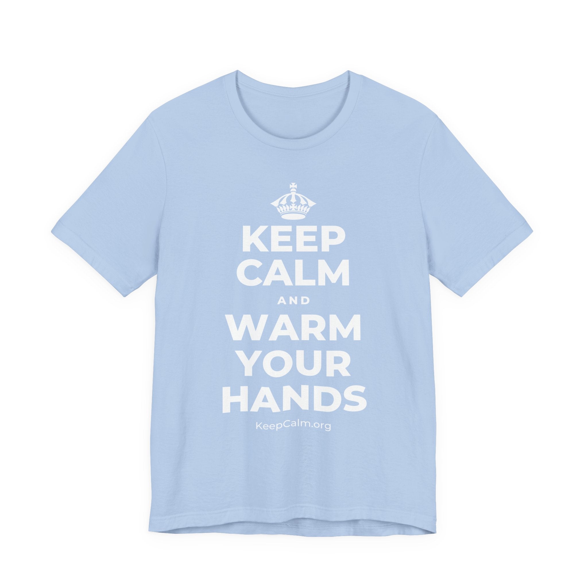 KEEP CALM AND WARM YOUR HANDS T-Shirt (Baby Blue–Silver)