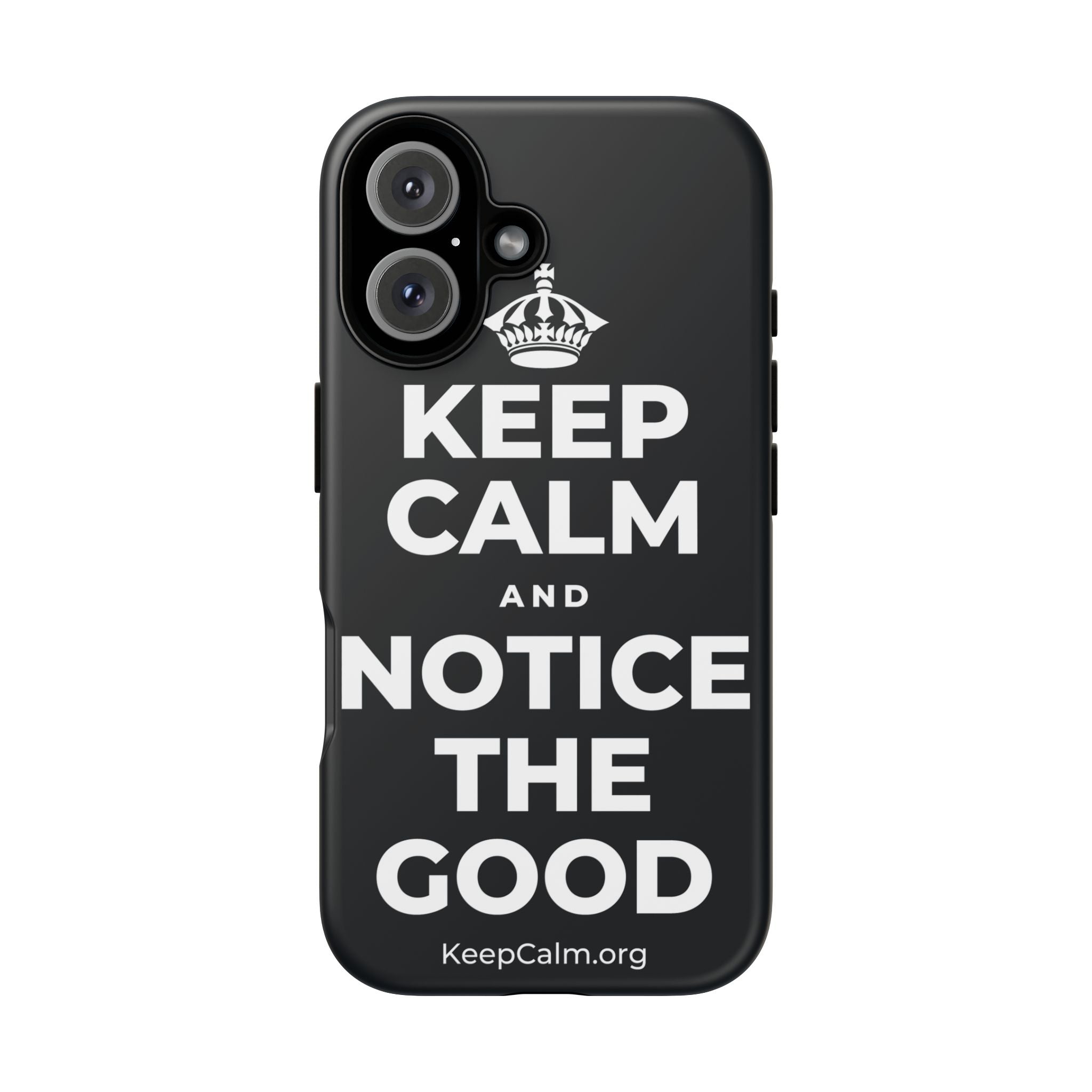 KEEP CALM AND NOTICE THE GOOD Phone Case (Dark)