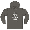 KEEP CALM AND ASSUME GOOD Organic Hoodie Tee