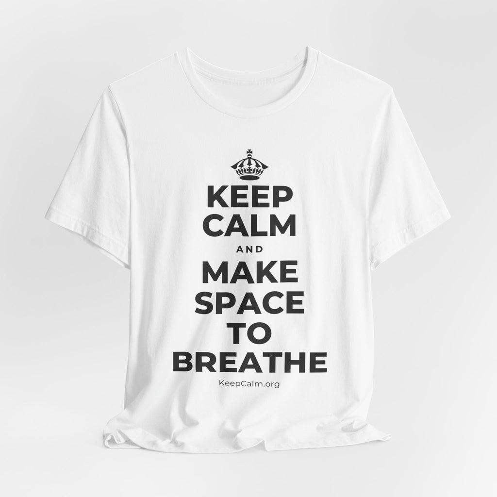 KEEP CALM AND MAKE SPACE TO BREATHE T-Shirt (White–Asphalt)