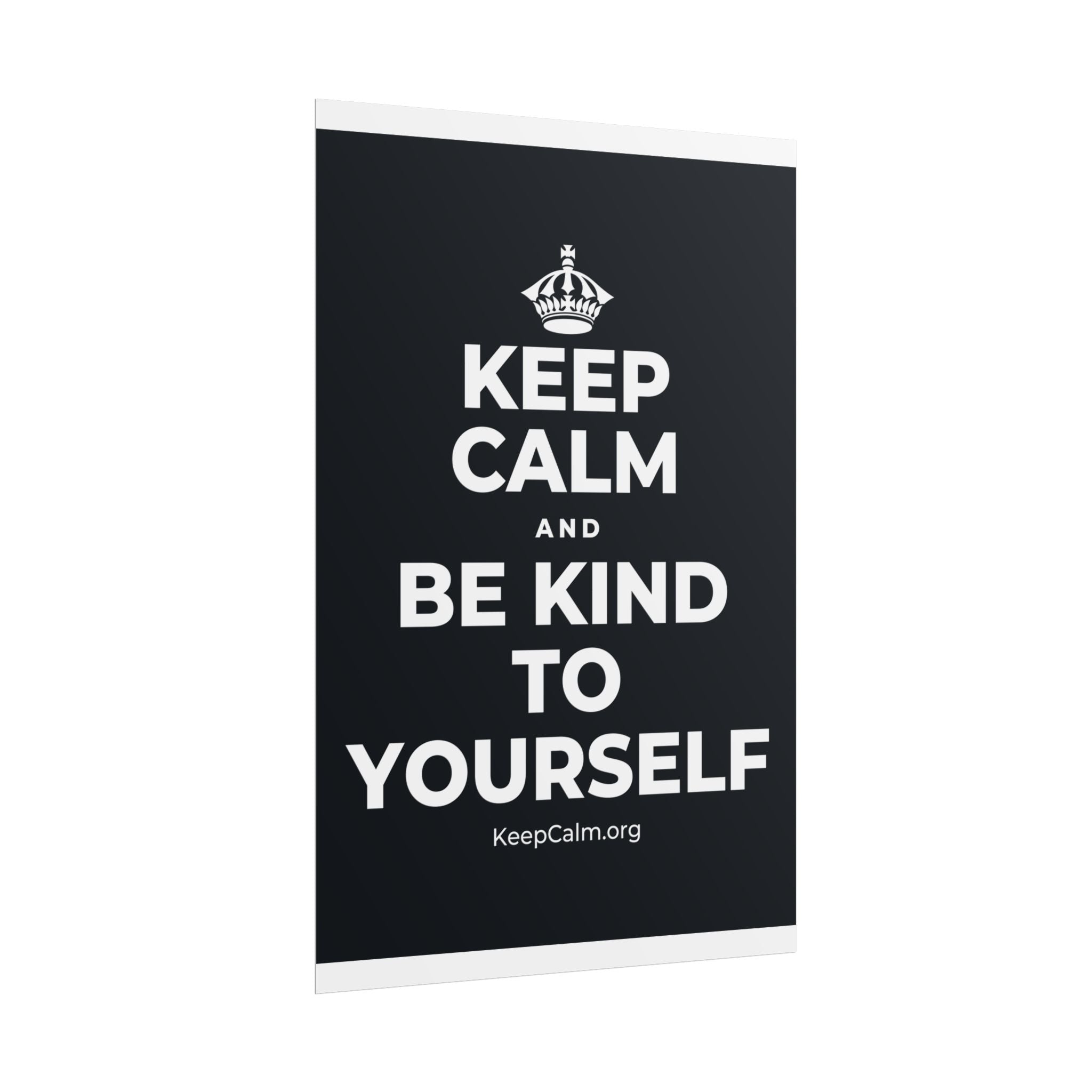 KEEP CALM AND BE KIND TO YOURSELF Poster (Dark)