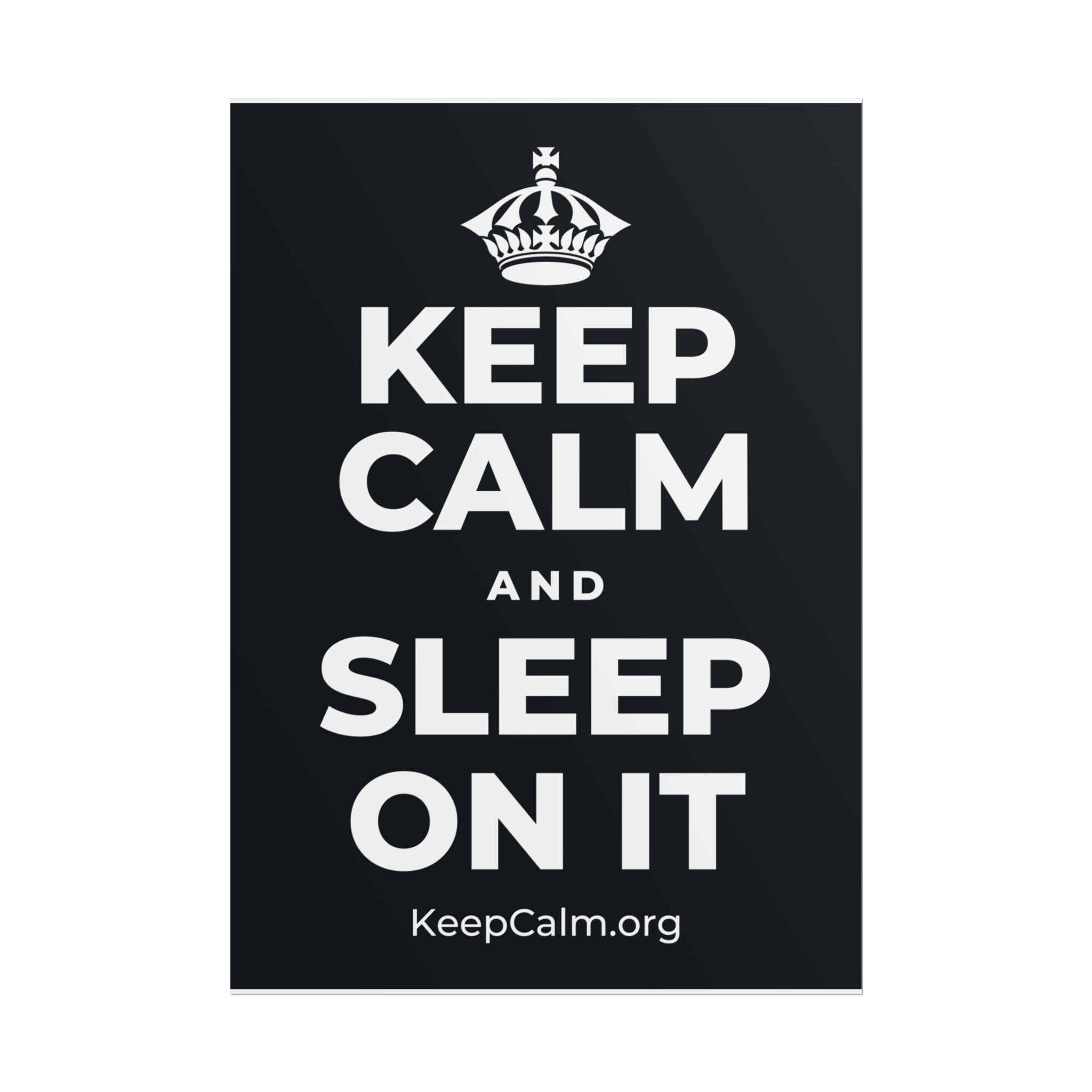 KEEP CALM AND SLEEP ON IT Poster (Dark)