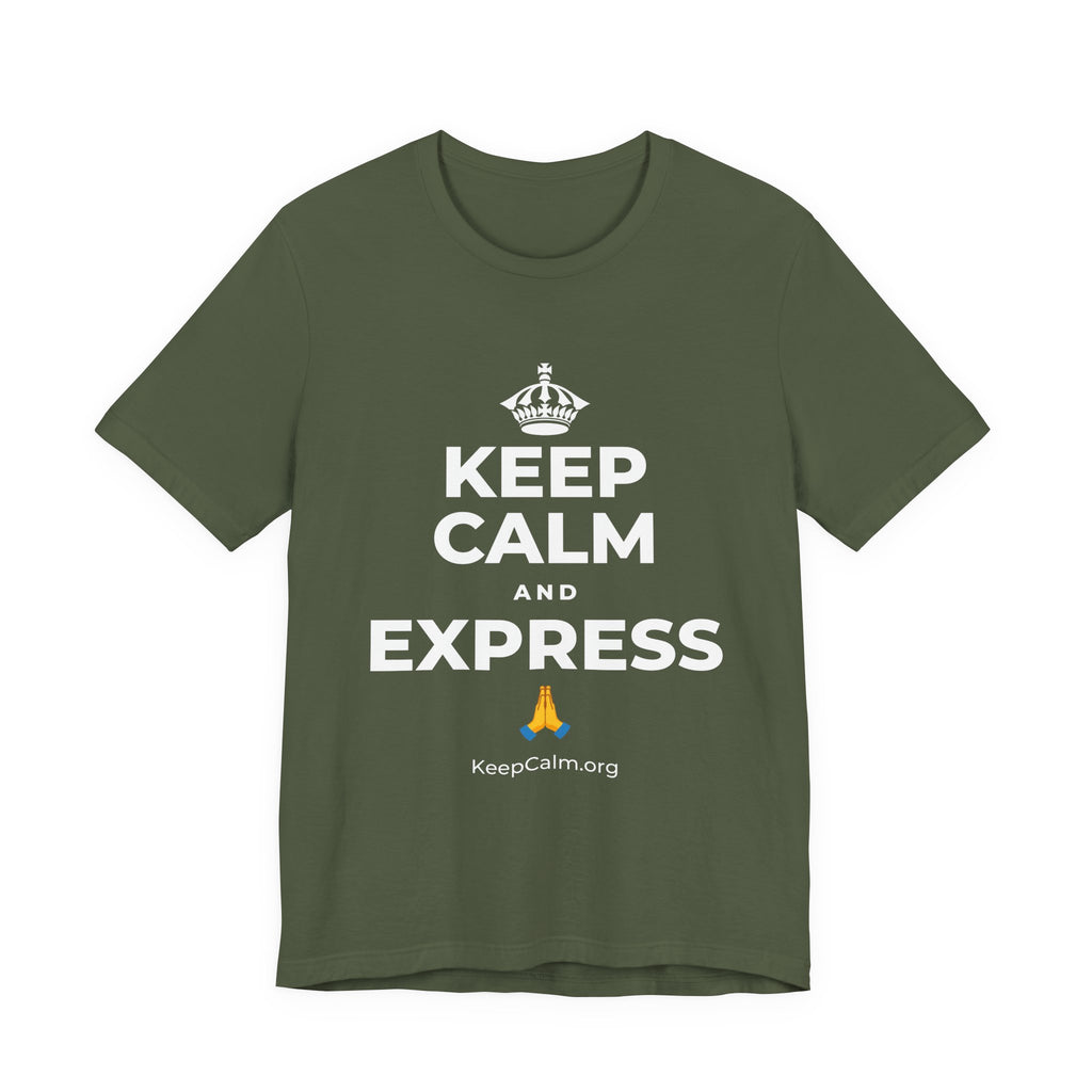 KEEP CALM AND EXPRESS 🙏 T-Shirt (Military Green–Autumn)