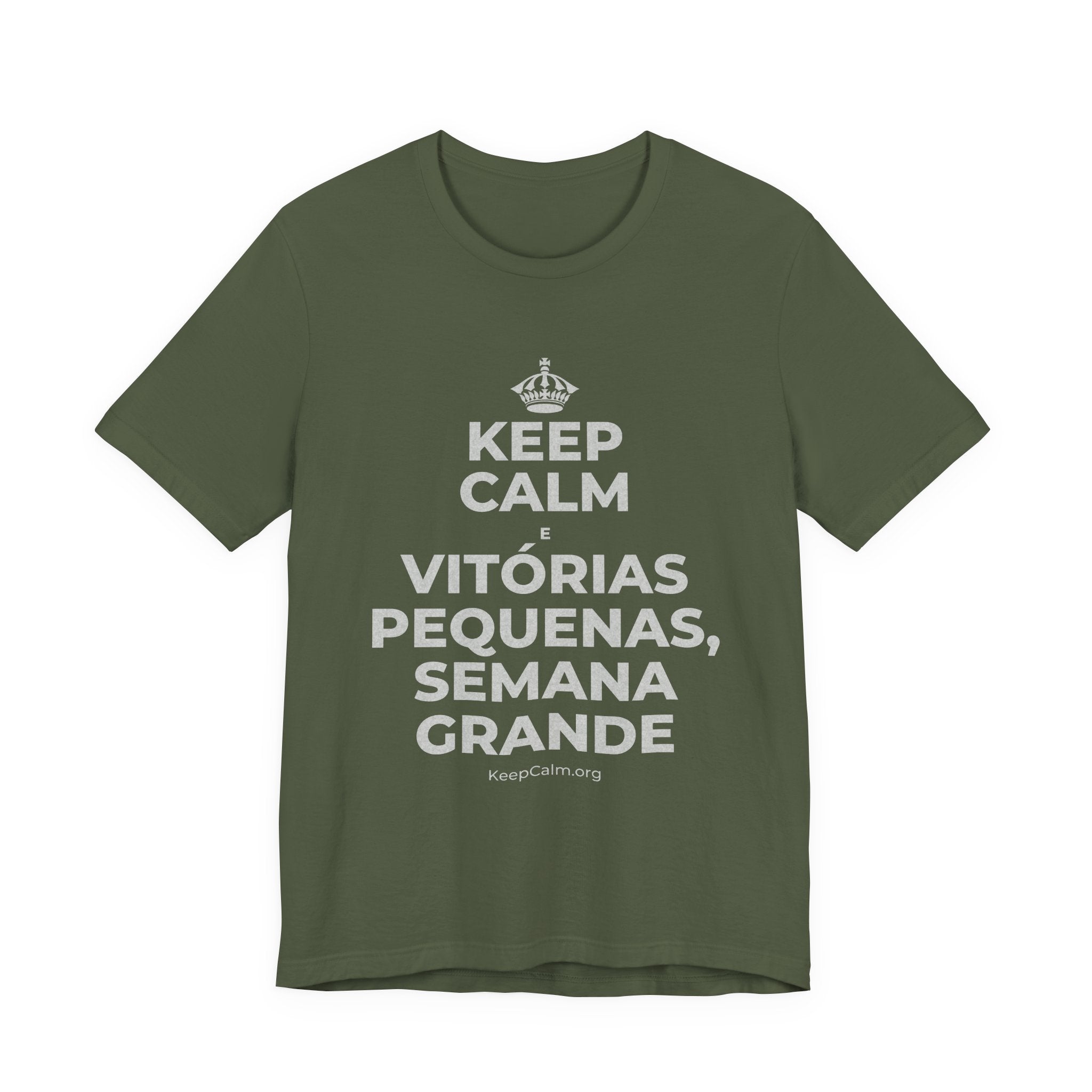 KEEP CALM E VITÓRIAS PEQUENAS, SEMANA GRANDE T-Shirt (Military Green–Autumn)