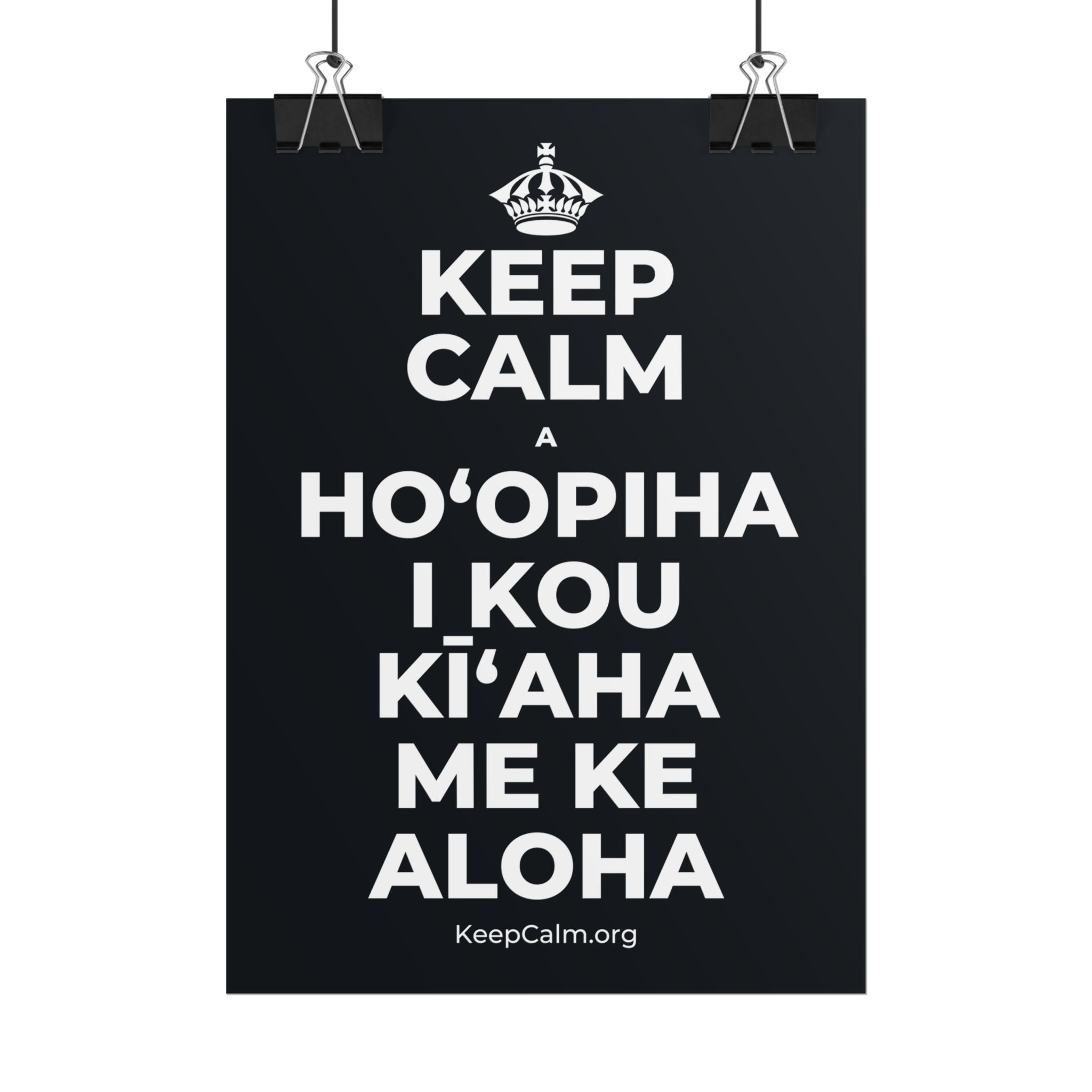 KEEP CALM A HOʻOPIHA I KOU KĪʻAHA ME KE ALOHA Poster (Dark)