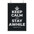 KEEP CALM AND STAY AWHILE Satin Poster (Dark)