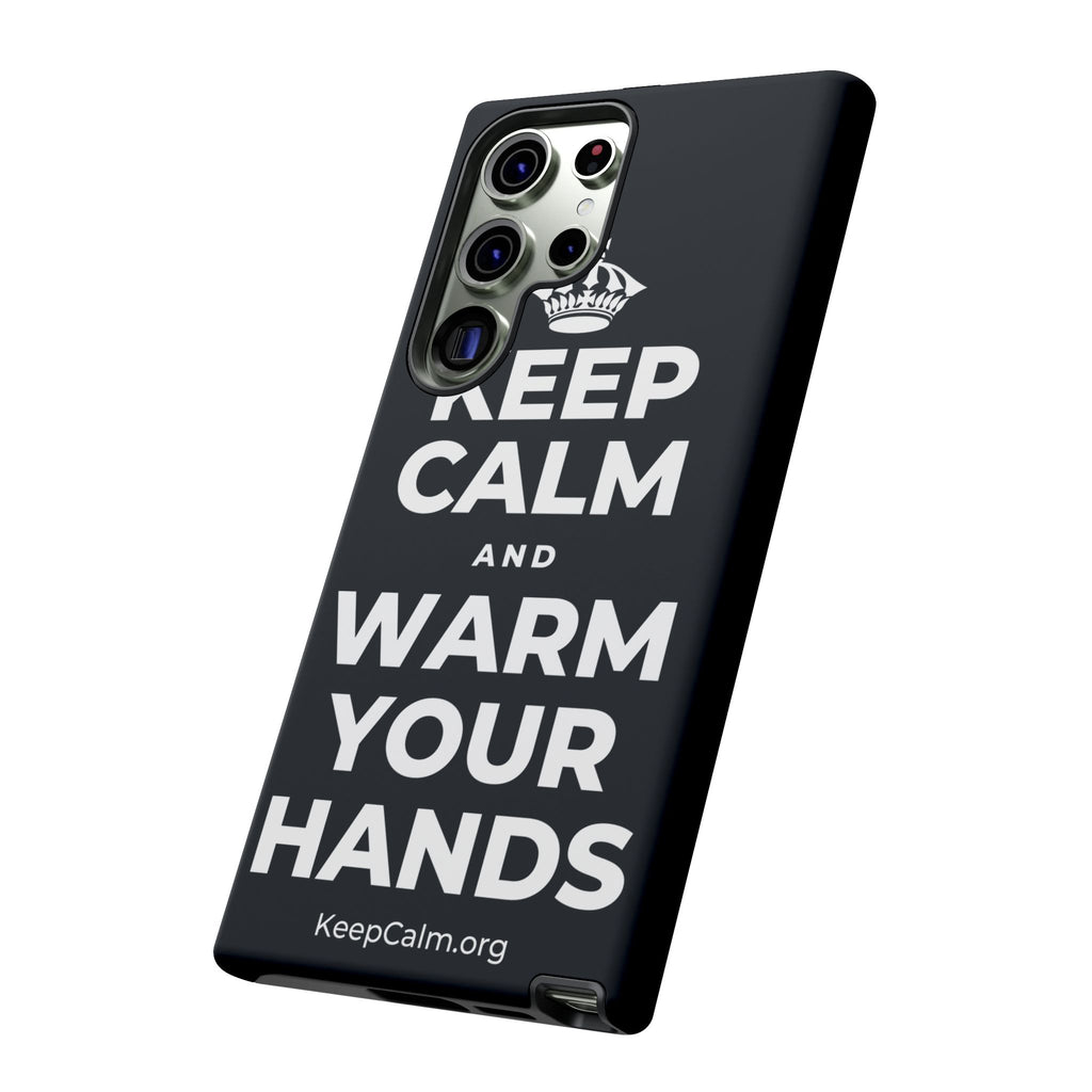 KEEP CALM AND WARM YOUR HANDS Phone Case (Dark)