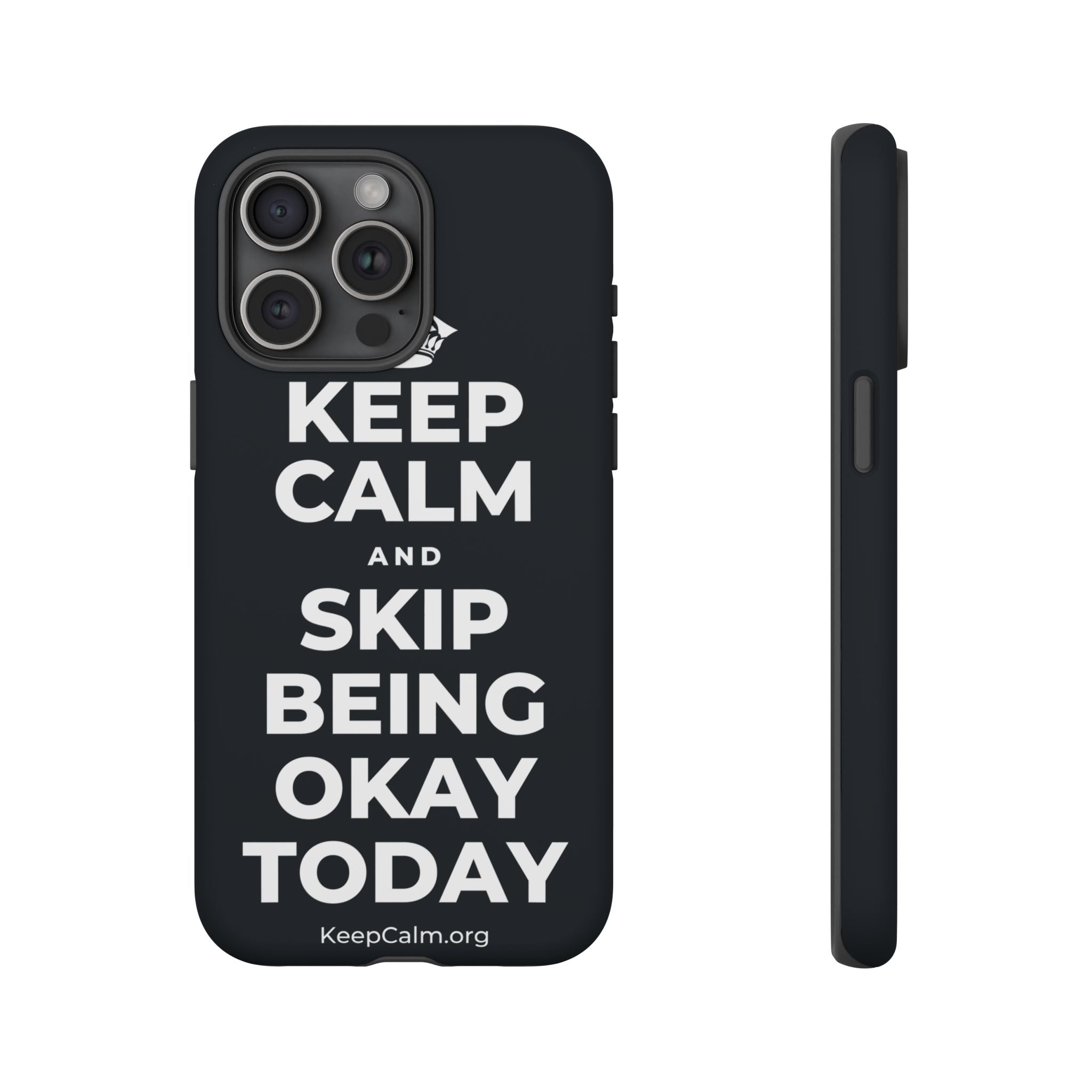 KEEP CALM AND SKIP BEING OKAY TODAY Phone Case (Dark)